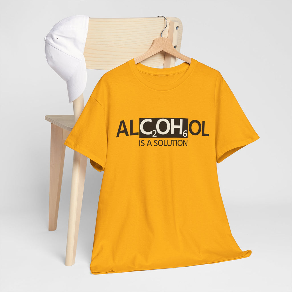 "Alcohol Is A Solution" — T-Shirt