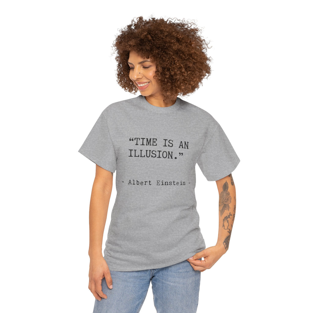 “Time Is an Illusion.” Albert Einstein — T Shirt