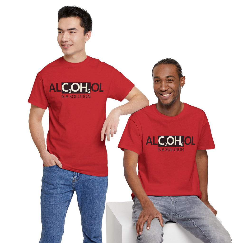 "Alcohol Is A Solution" — T-Shirt