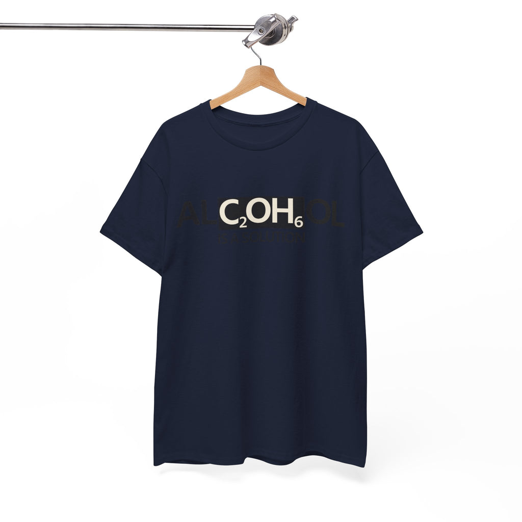 "Alcohol Is A Solution" — T-Shirt