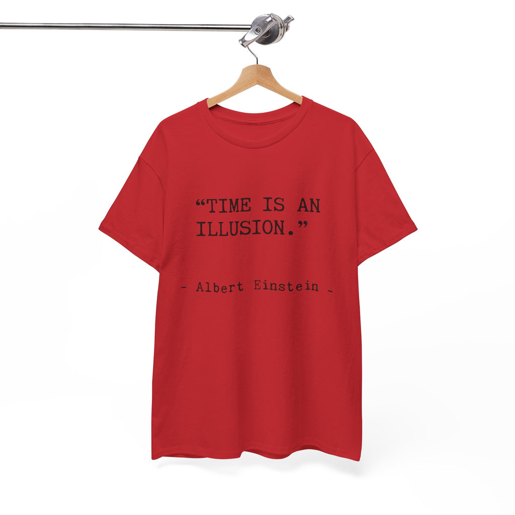 “Time Is an Illusion.” Albert Einstein — T Shirt
