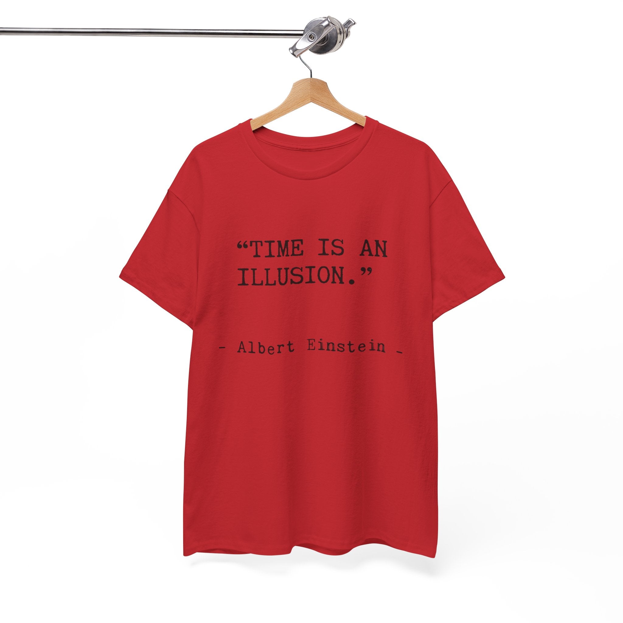 “Time Is an Illusion.” Albert Einstein — T Shirt
