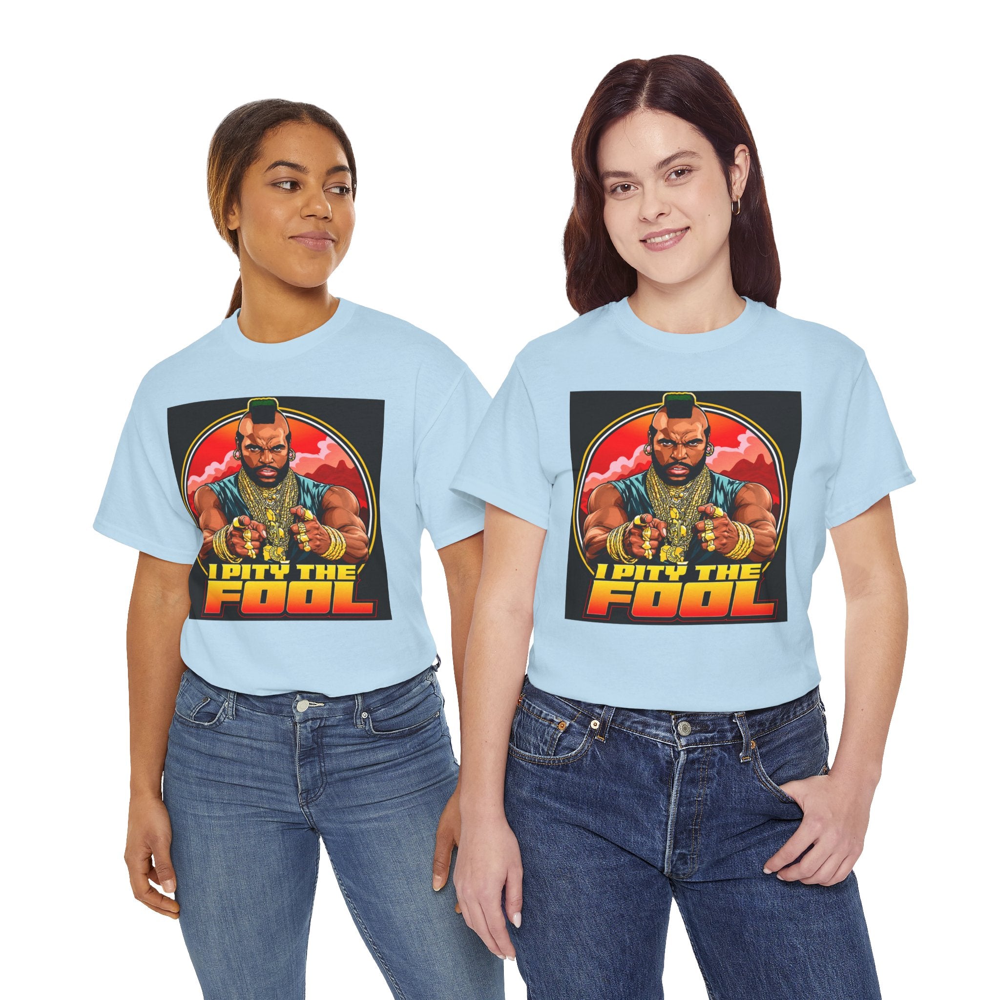 I Pity the Fool — T-Shirt
