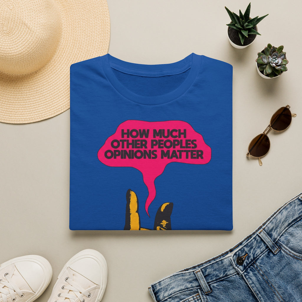 How Much Other People's Opinions Matter T-Shirt – Funny Graphic Tee