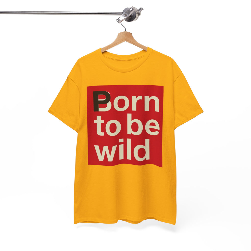 'Born to Be Wild' — T‑Shirt