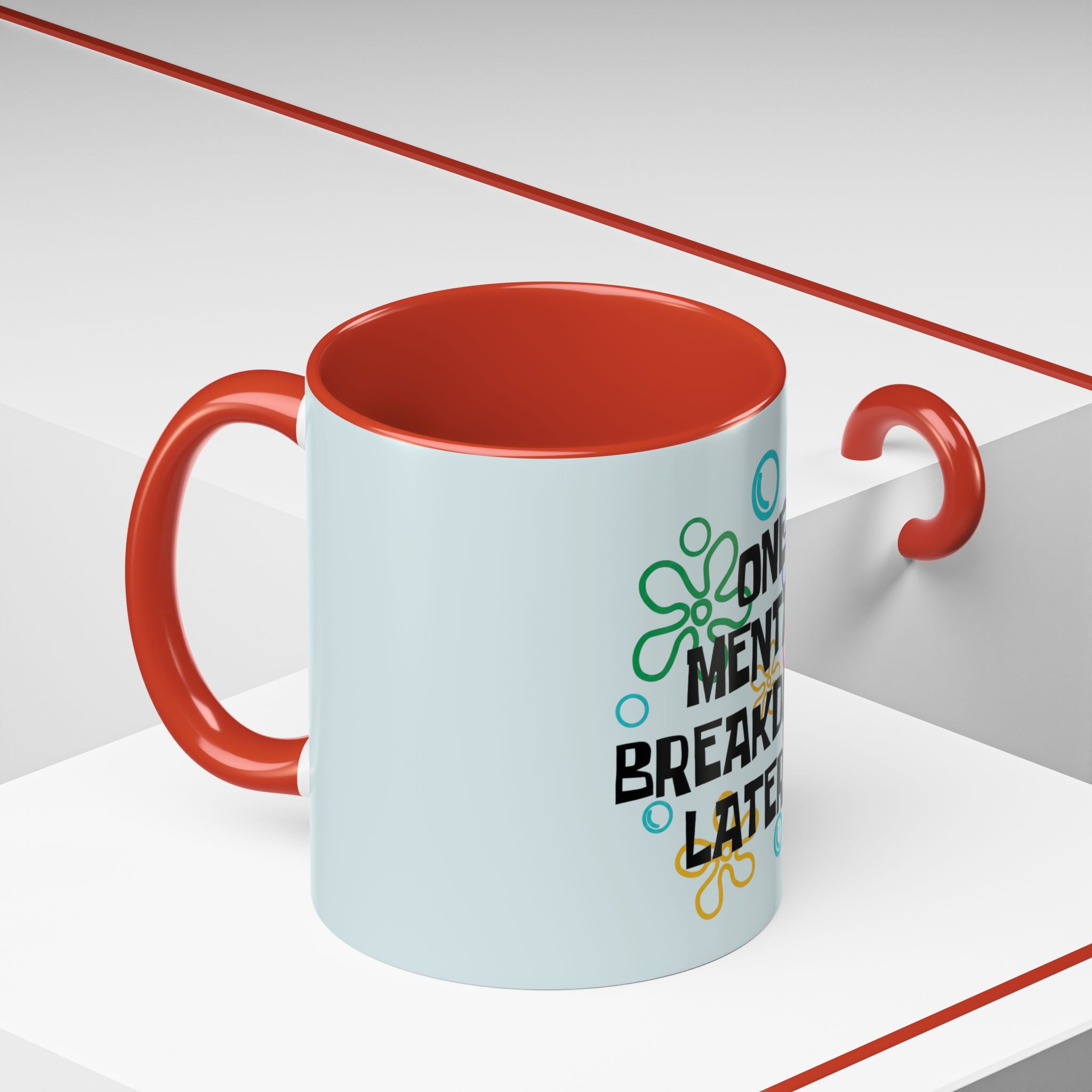 "One Mental Breakdown Later" — Coffee Mug
