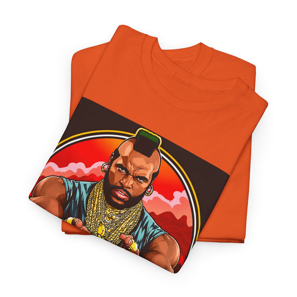 I Pity the Fool — T-Shirt