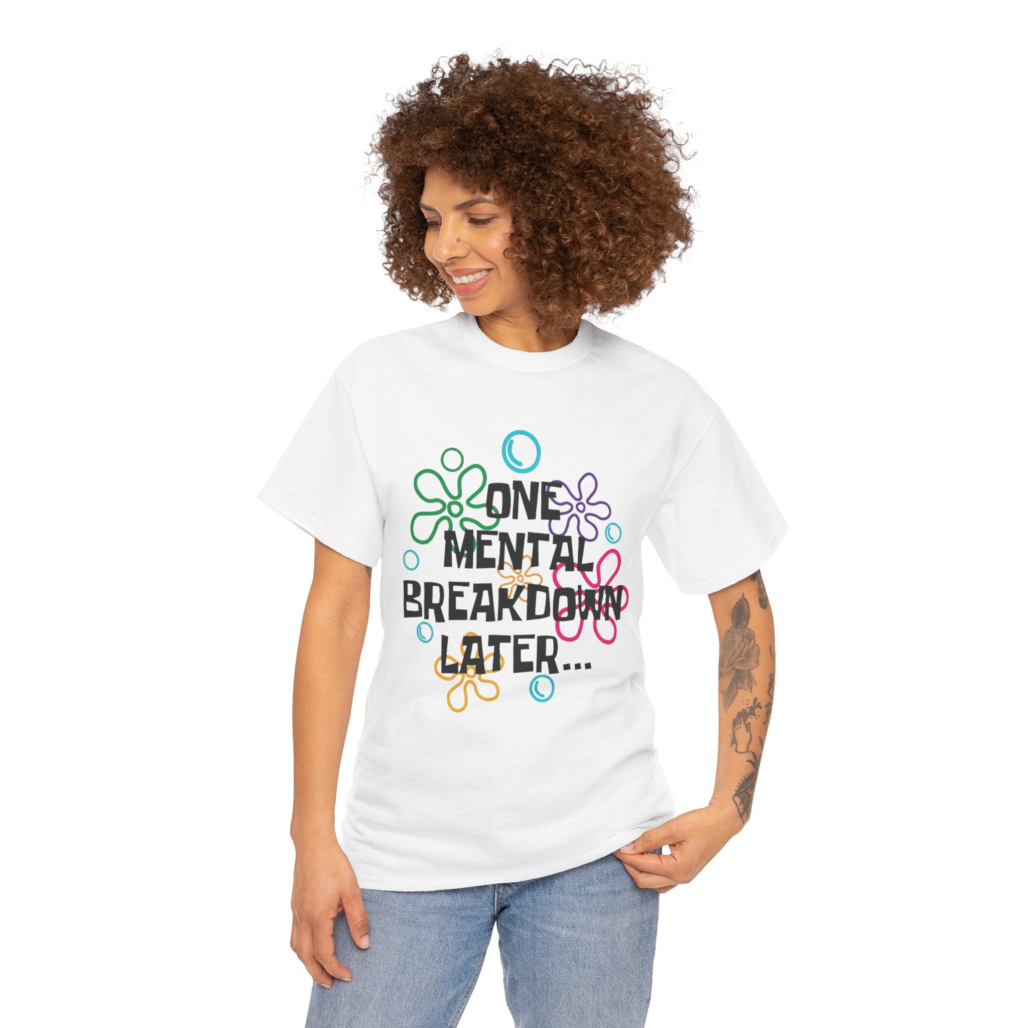 T-Shirt — "One Mental Breakdown Later"