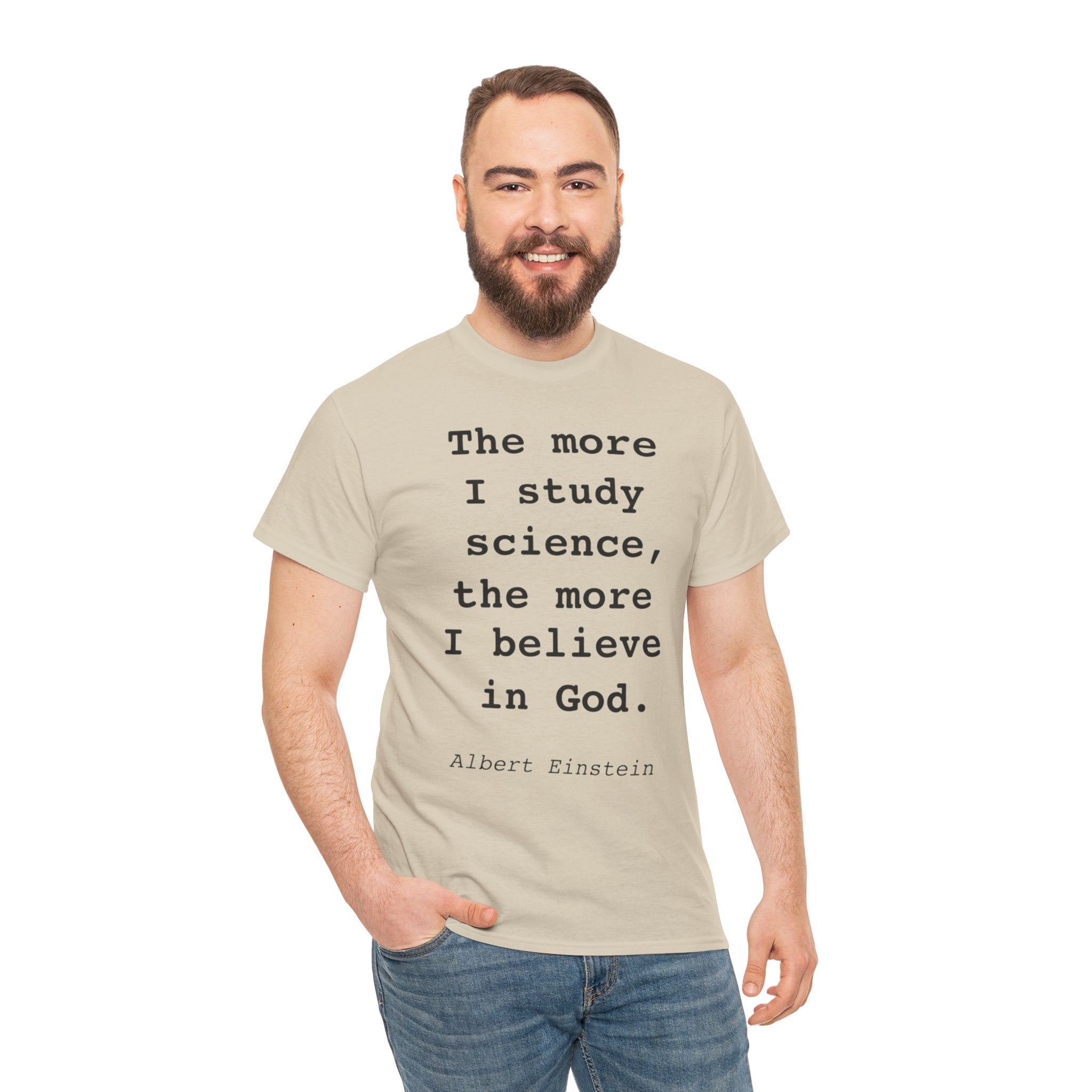 “The more I study science, the more I believe in God” —  T‑Shirt