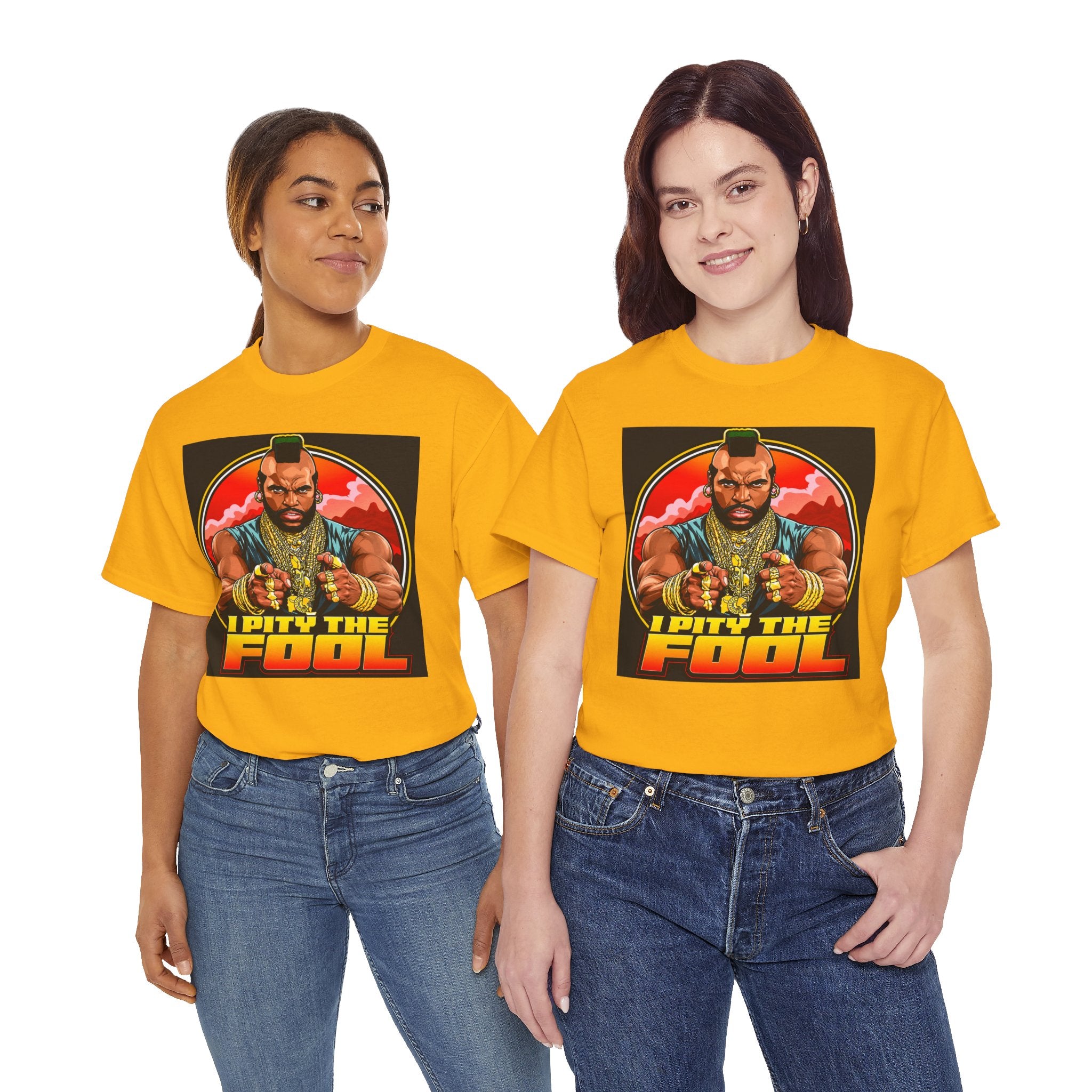 I Pity the Fool — T-Shirt
