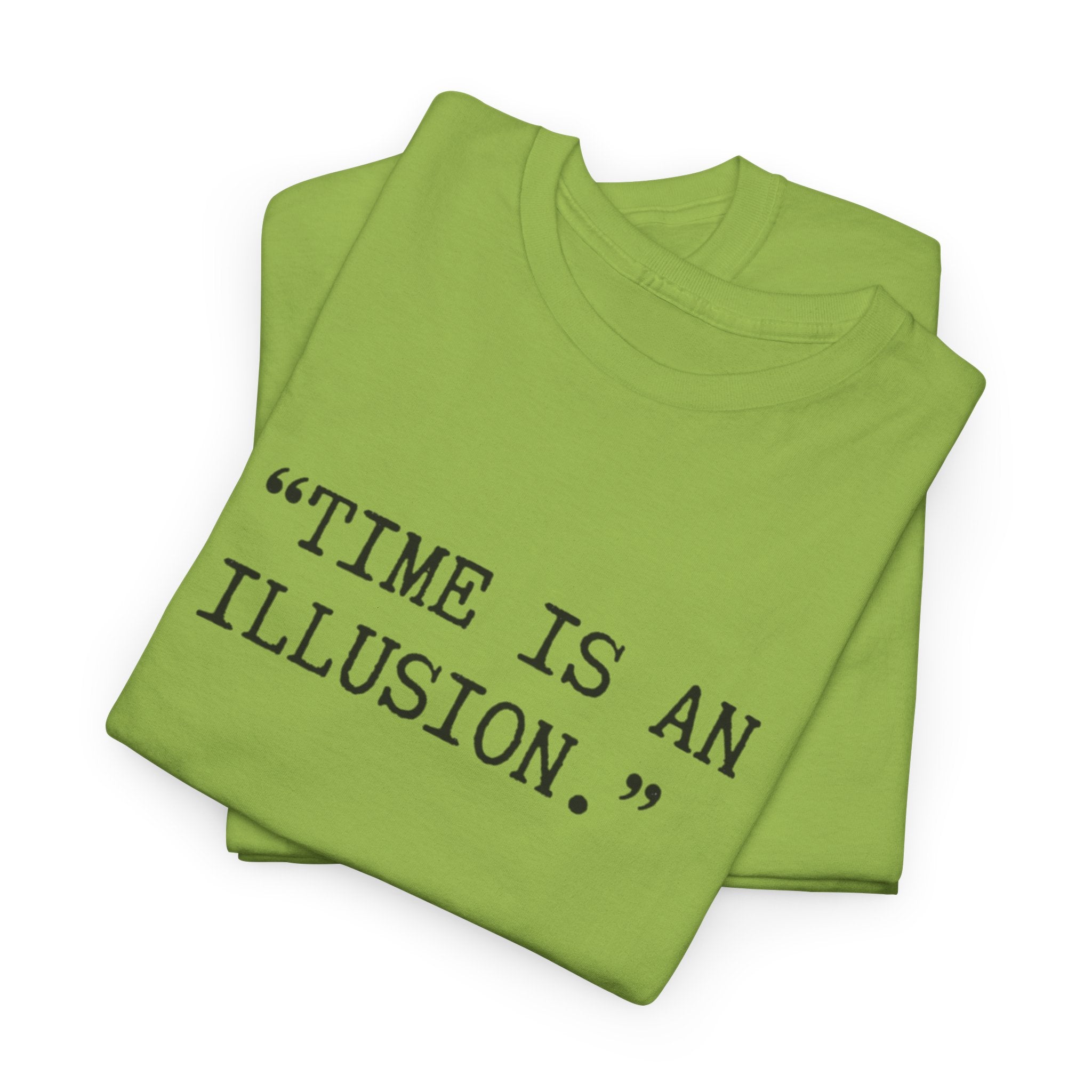 “Time Is an Illusion.” Albert Einstein — T Shirt