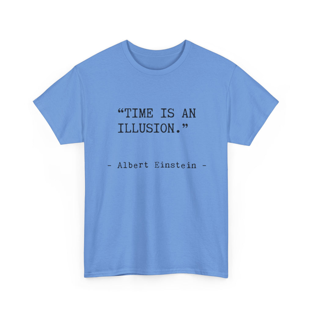 “Time Is an Illusion.” Albert Einstein — T Shirt