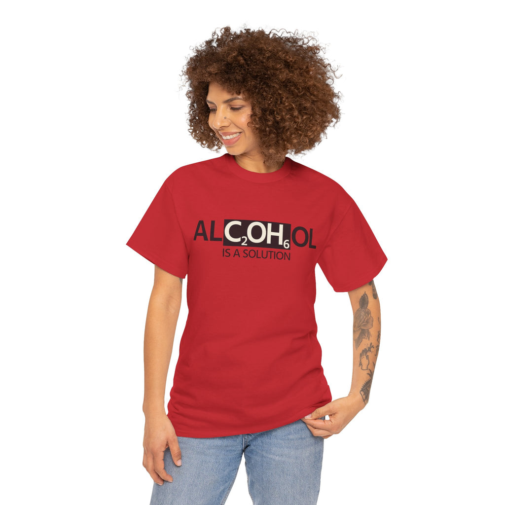 "Alcohol Is A Solution" — T-Shirt