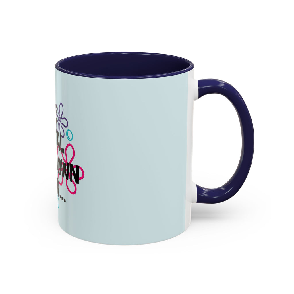 "One Mental Breakdown Later" — Coffee Mug