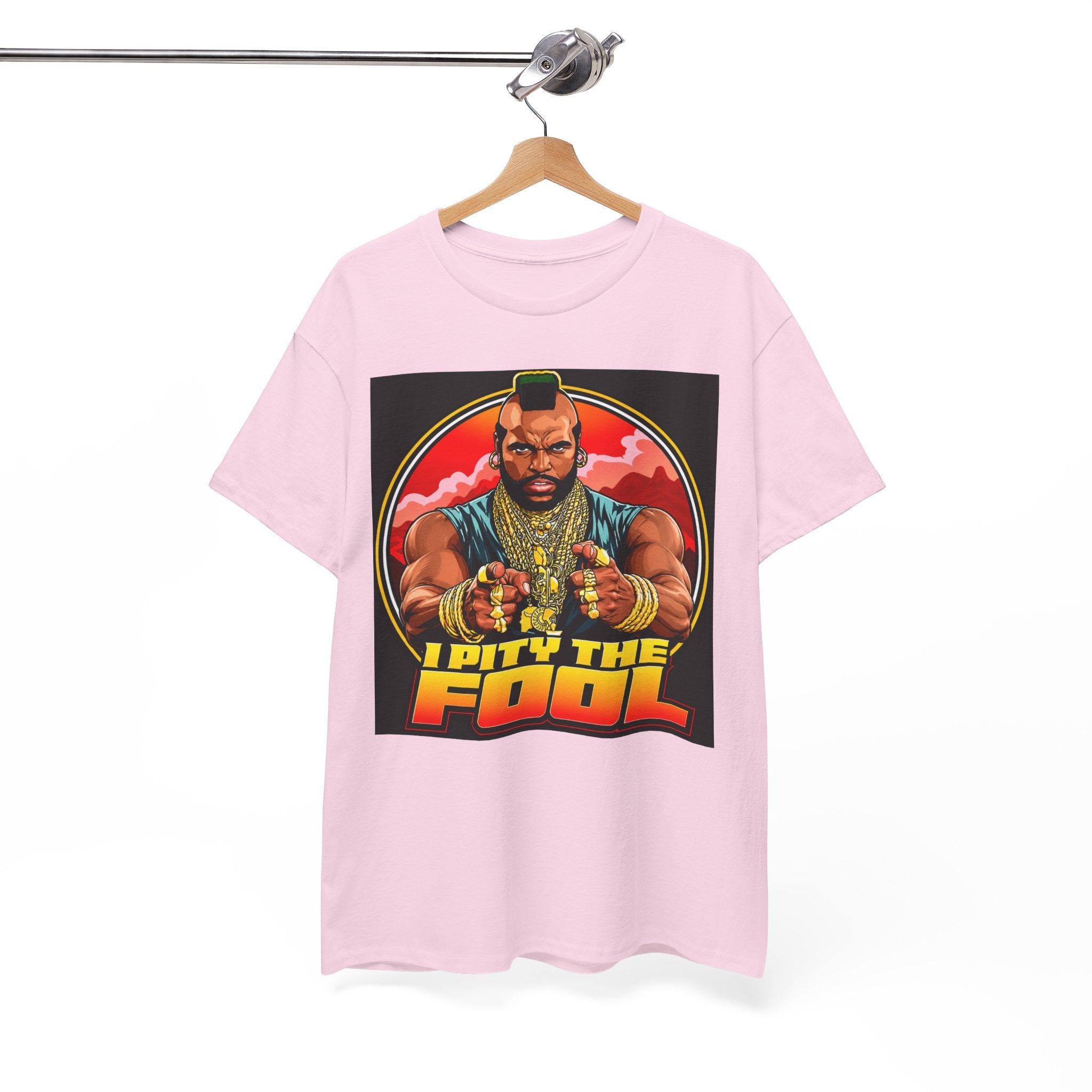 I Pity the Fool — T-Shirt