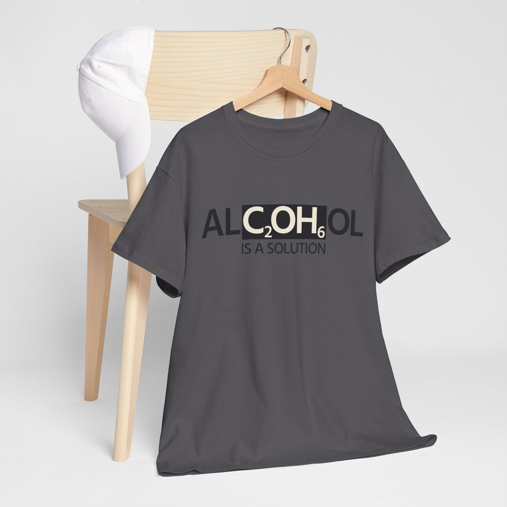 "Alcohol Is A Solution" — T-Shirt