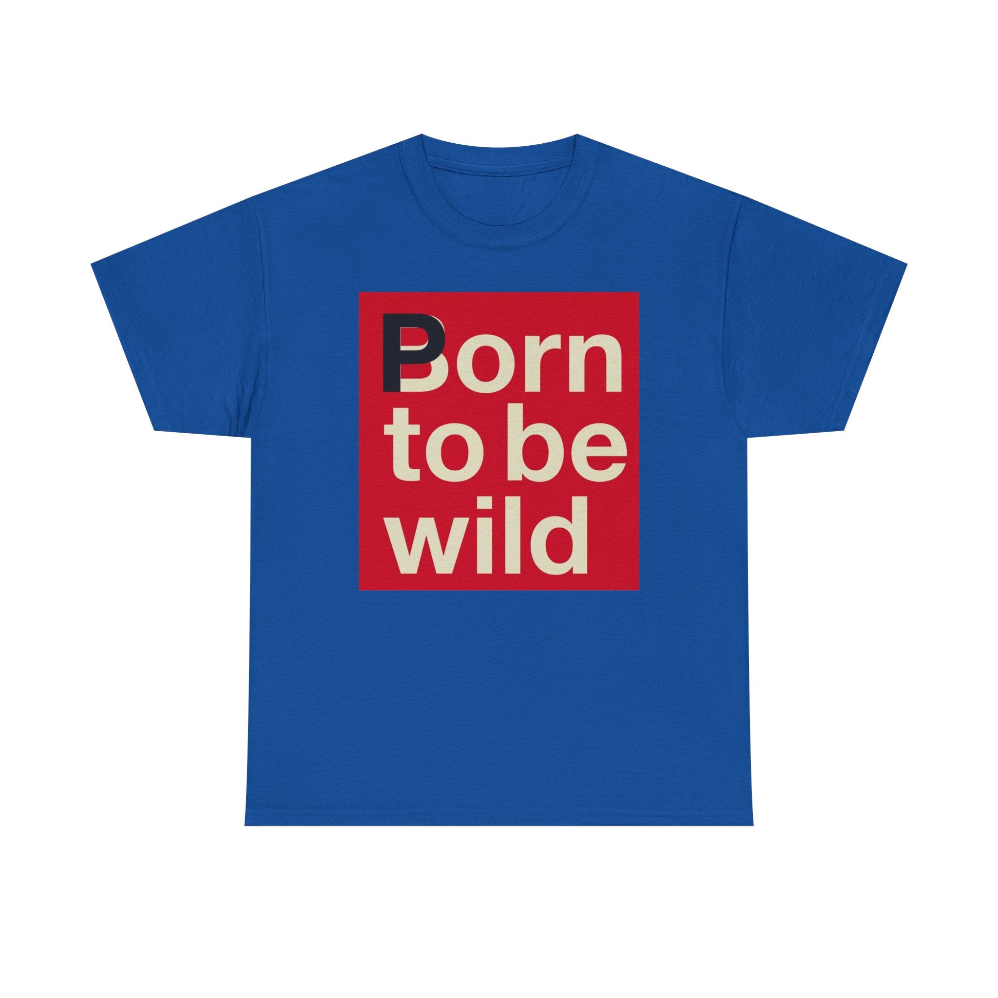'Born to Be Wild' — T‑Shirt