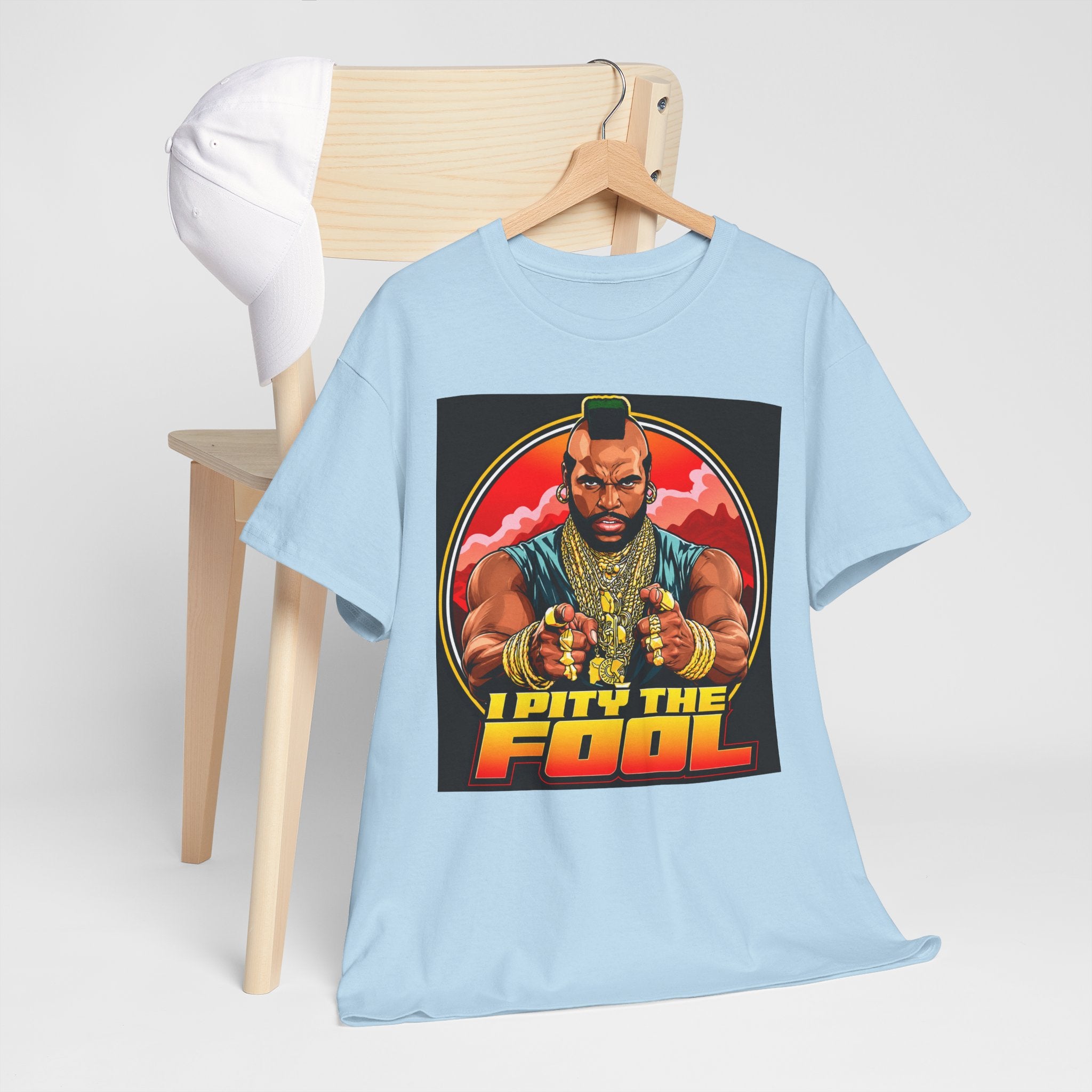 I Pity the Fool — T-Shirt