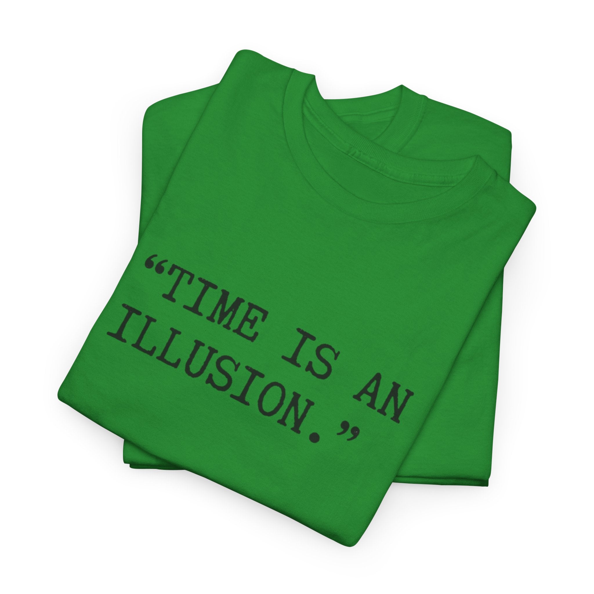 “Time Is an Illusion.” Albert Einstein — T Shirt