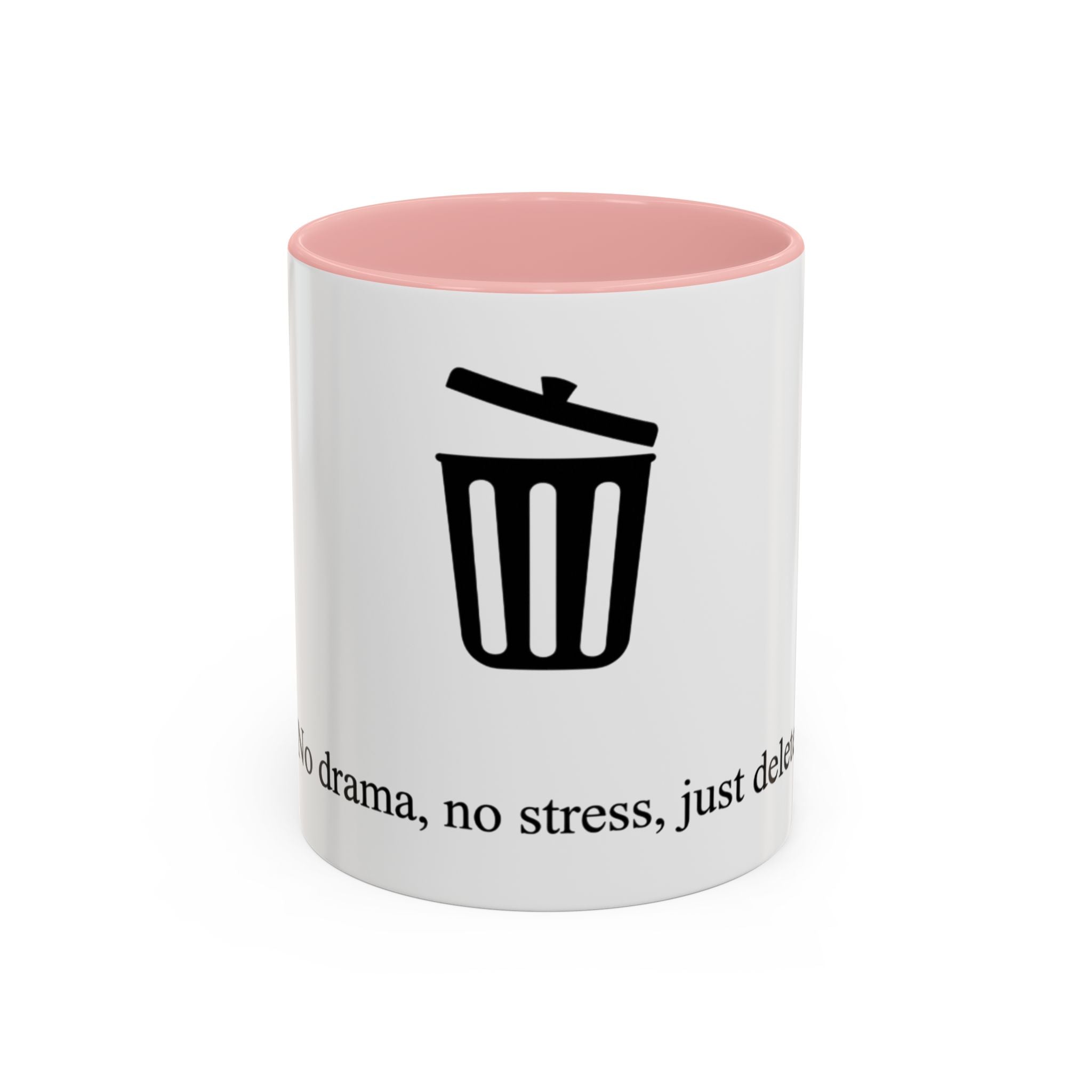 "No drama, no stress, just delete" — Coffee Mug