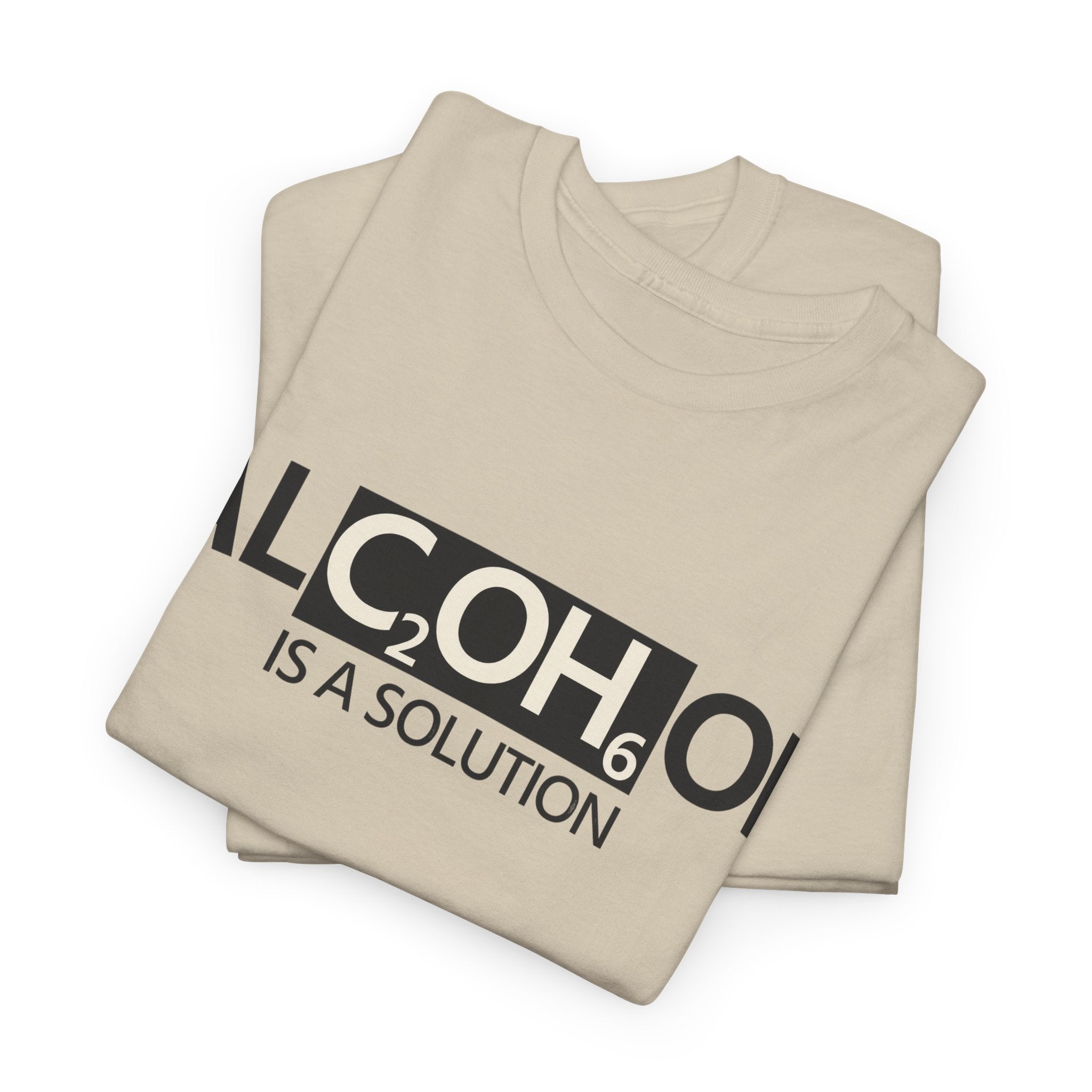 "Alcohol Is A Solution" — T-Shirt