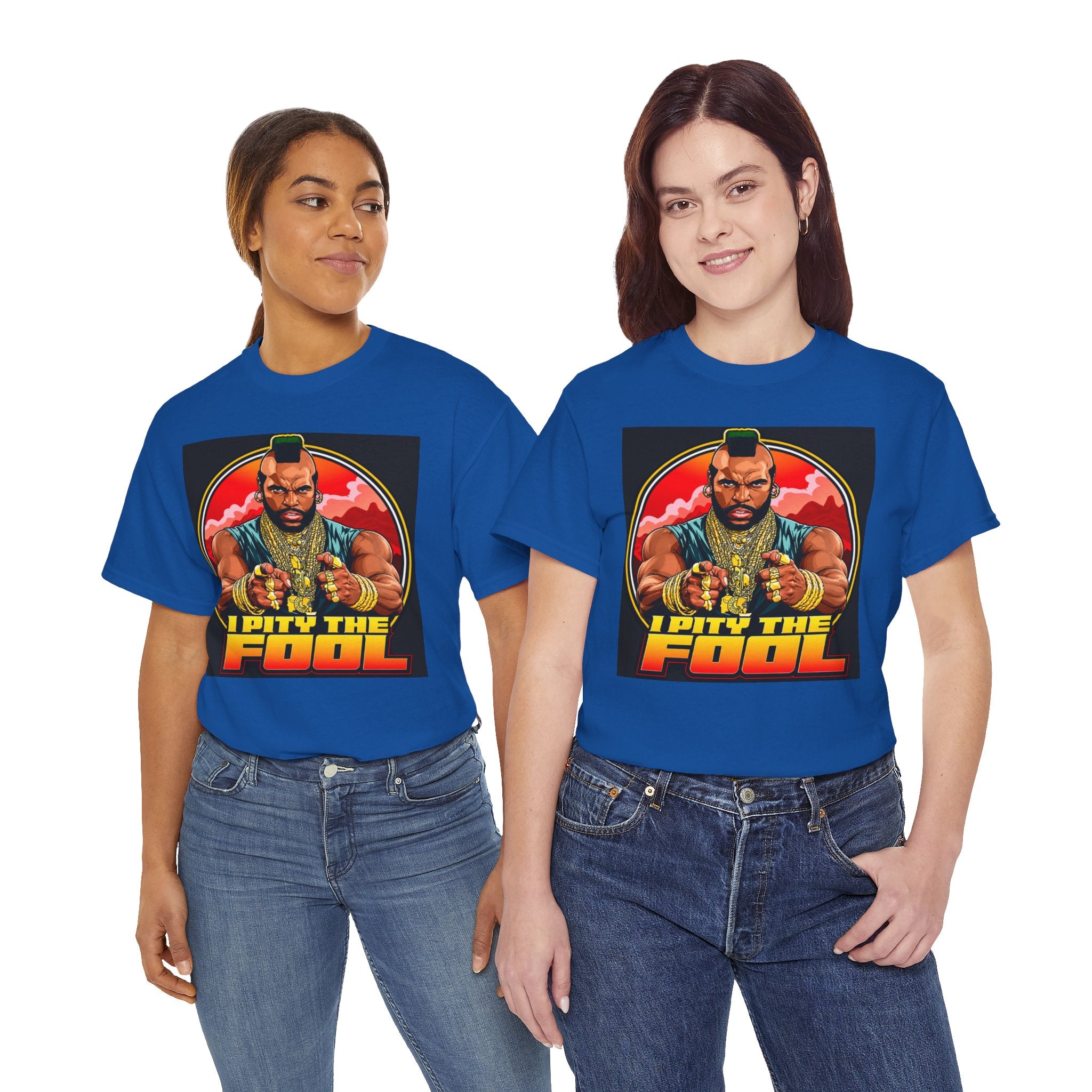 I Pity the Fool — T-Shirt