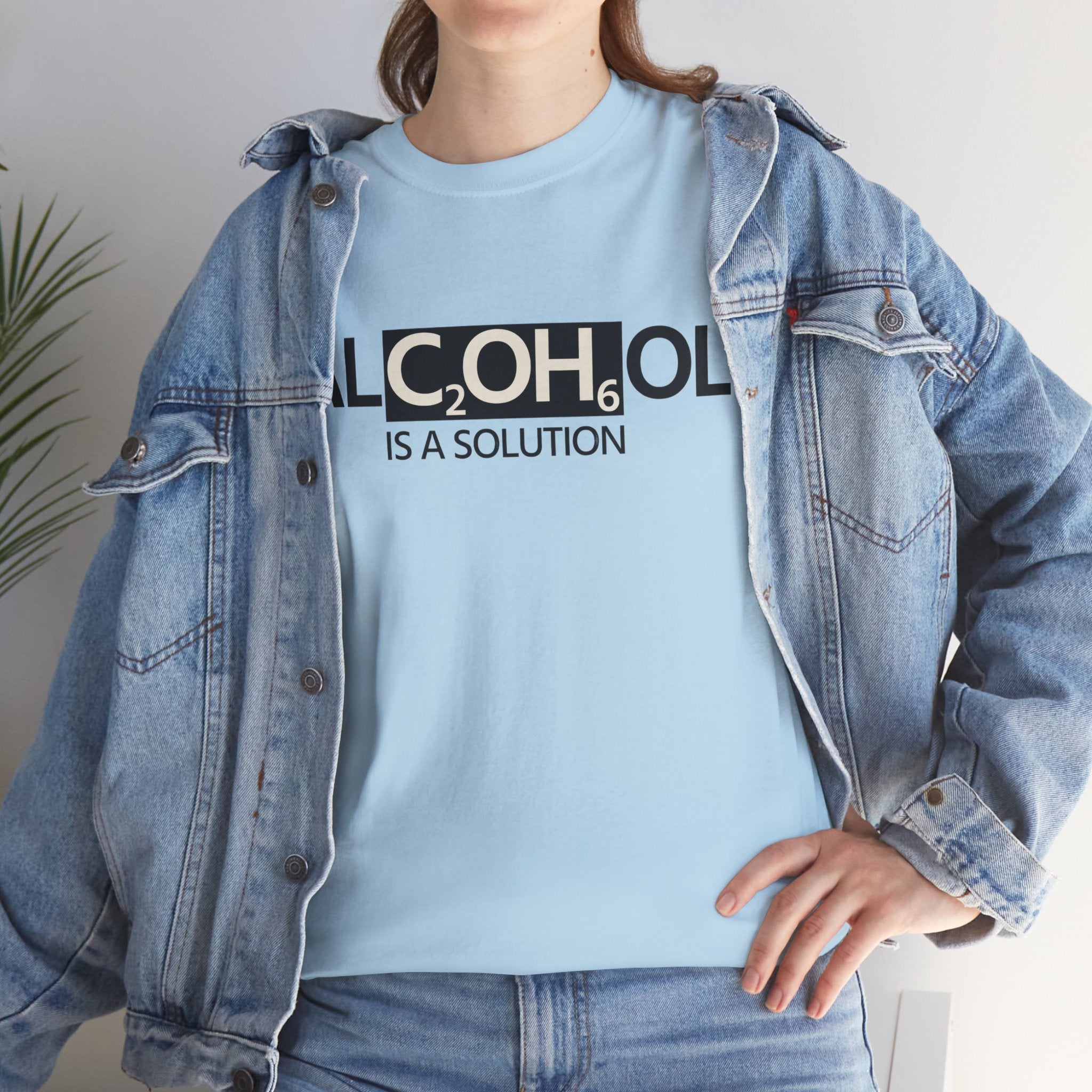"Alcohol Is A Solution" — T-Shirt