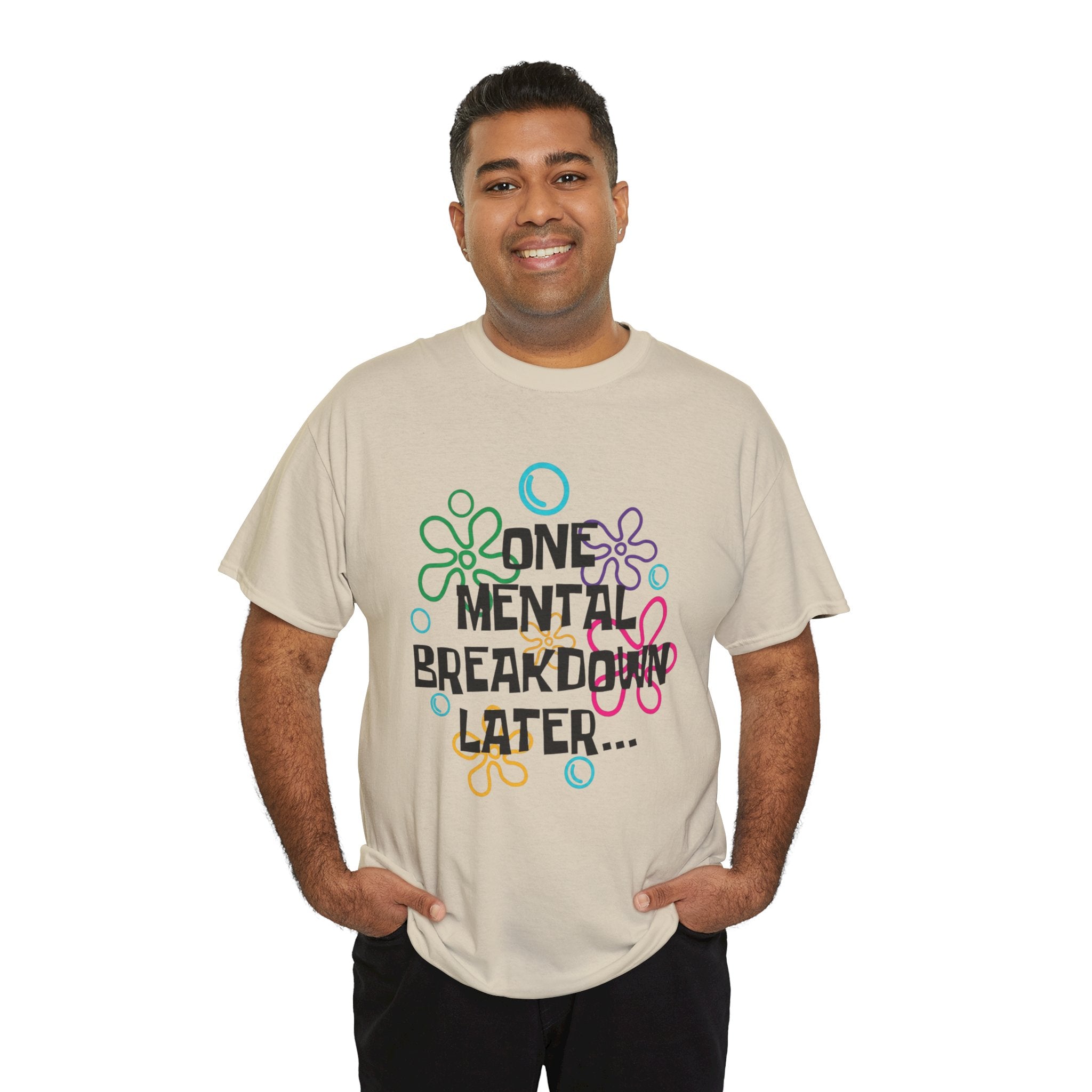 T-Shirt — "One Mental Breakdown Later"