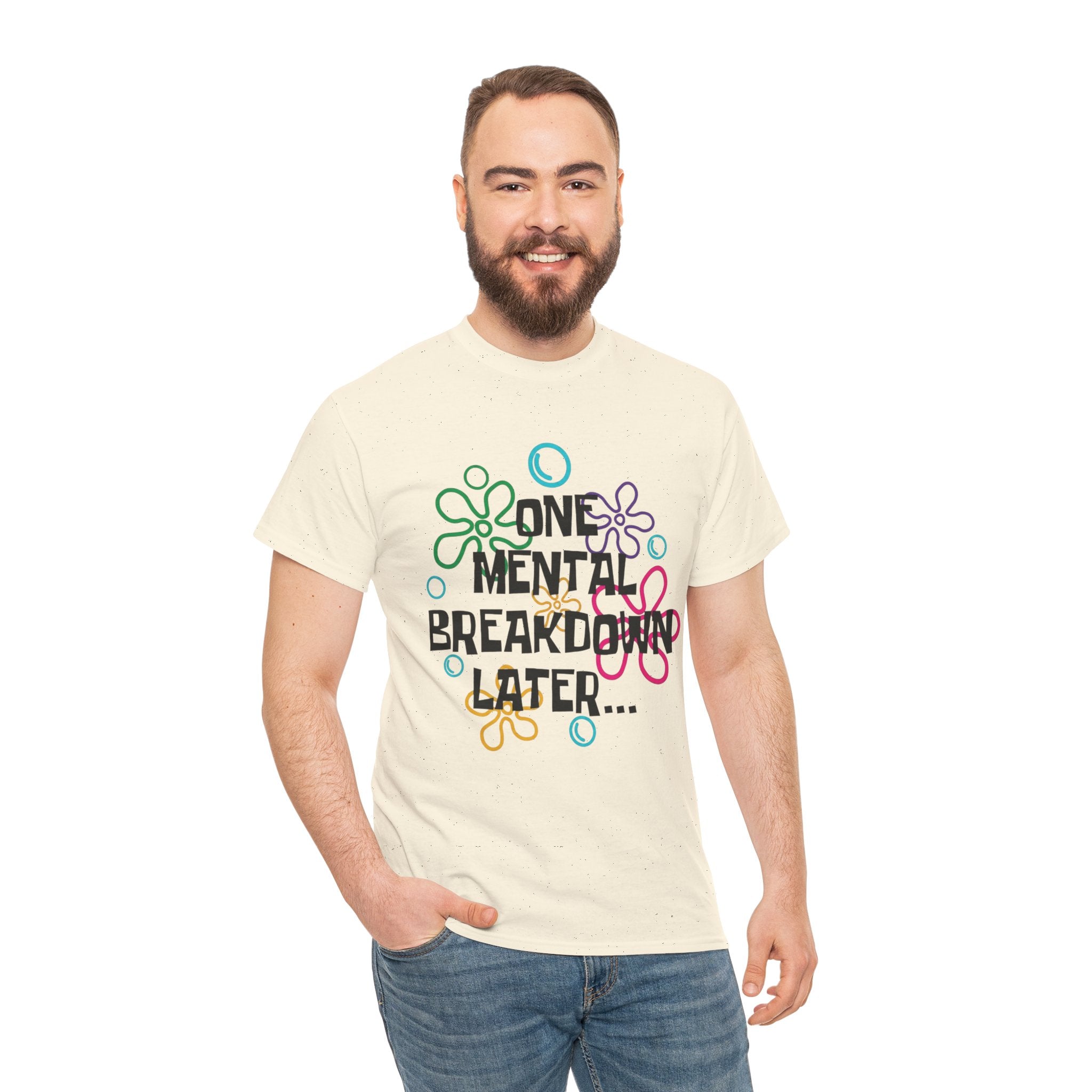 T-Shirt — "One Mental Breakdown Later"