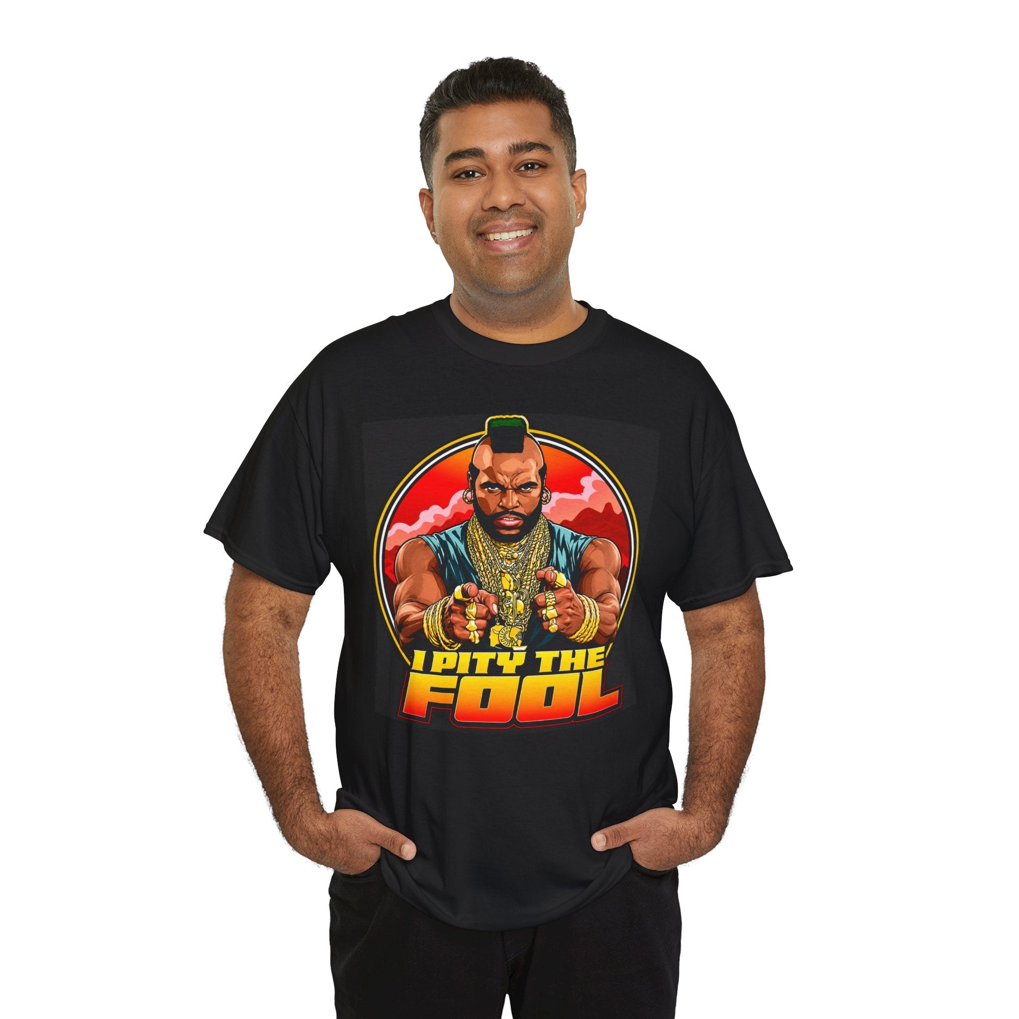 I Pity the Fool — T-Shirt