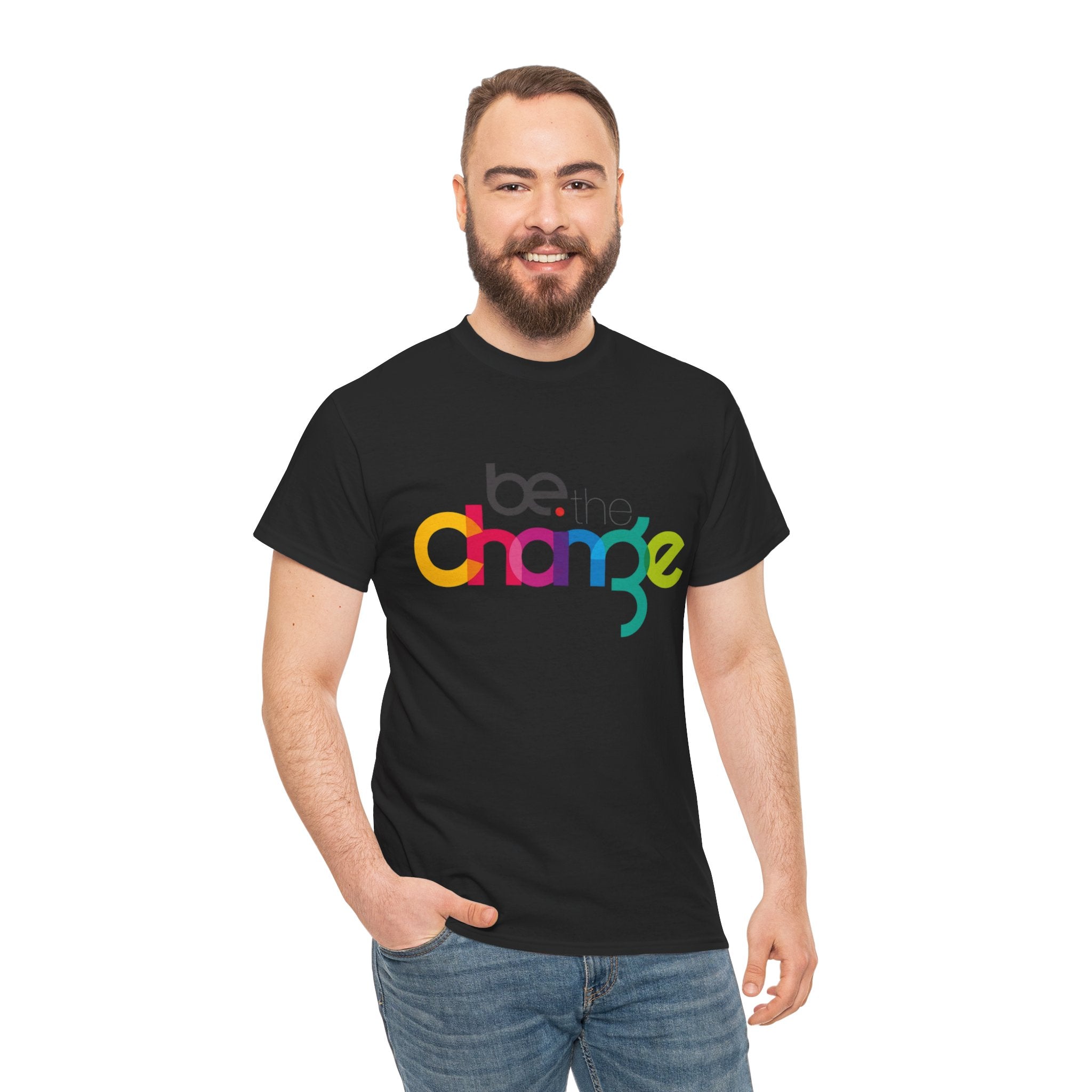 Be the Change — T-Shirt
