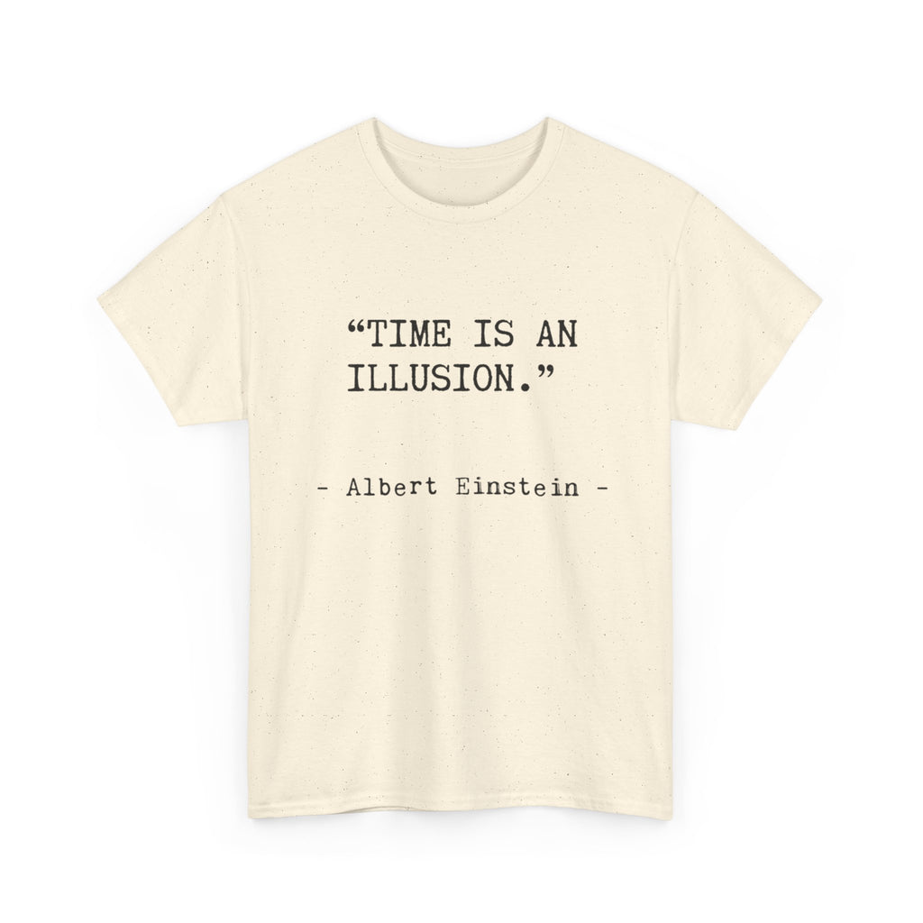 “Time Is an Illusion.” Albert Einstein — T Shirt
