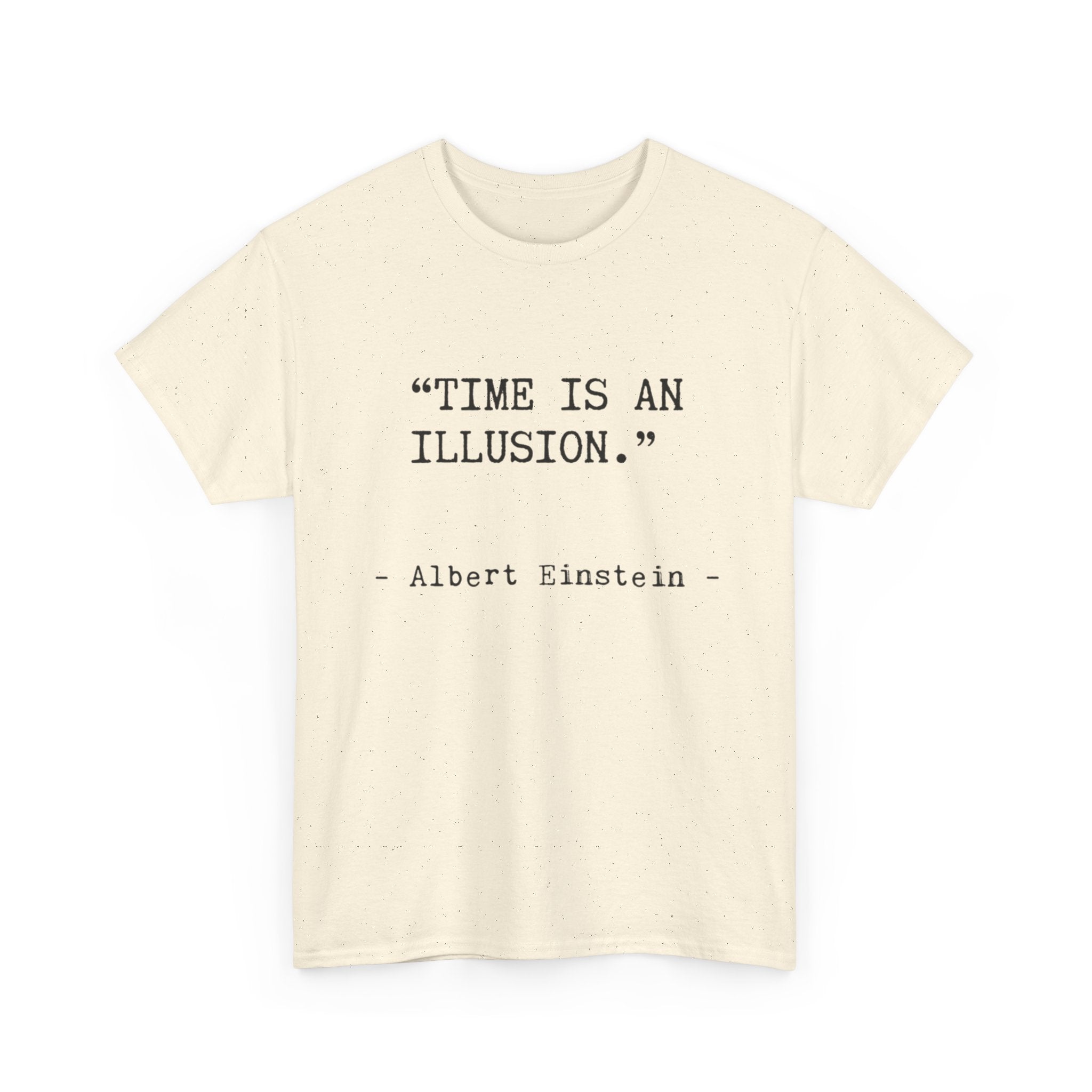 “Time Is an Illusion.” Albert Einstein — T Shirt