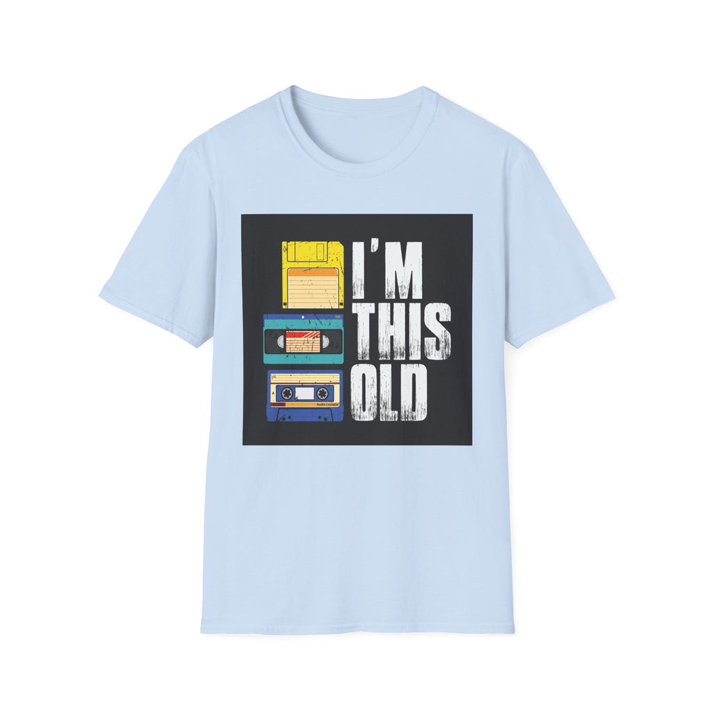 "I'M THIS OLD" — T-Shirt