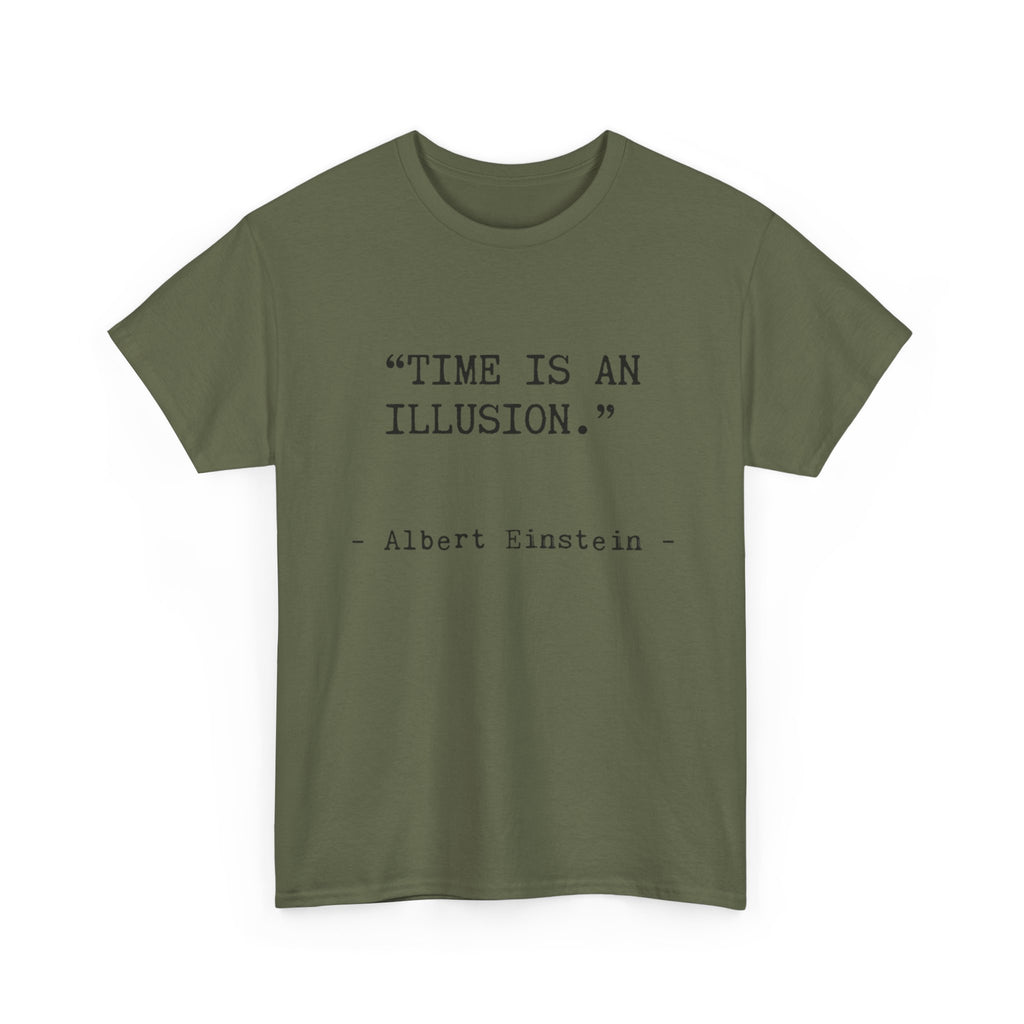 “Time Is an Illusion.” Albert Einstein — T Shirt