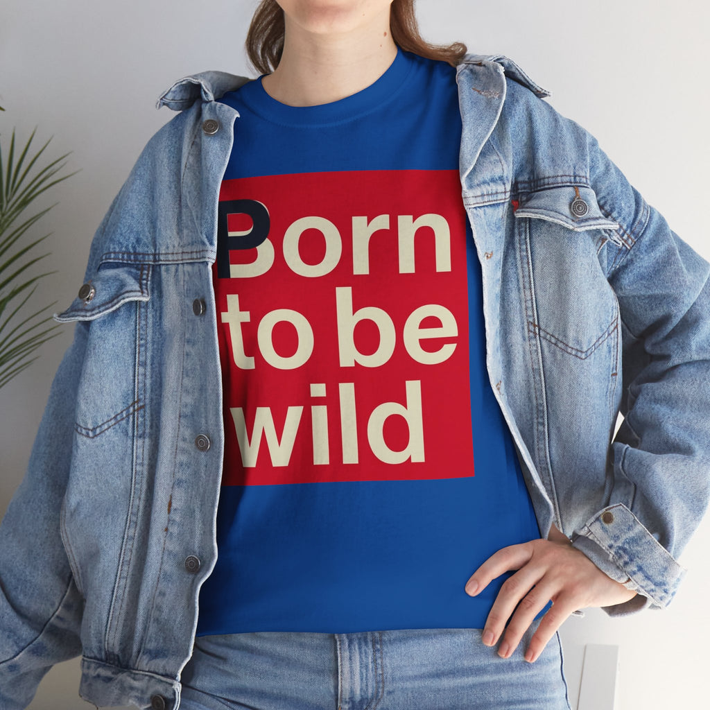'Born to Be Wild' — T‑Shirt