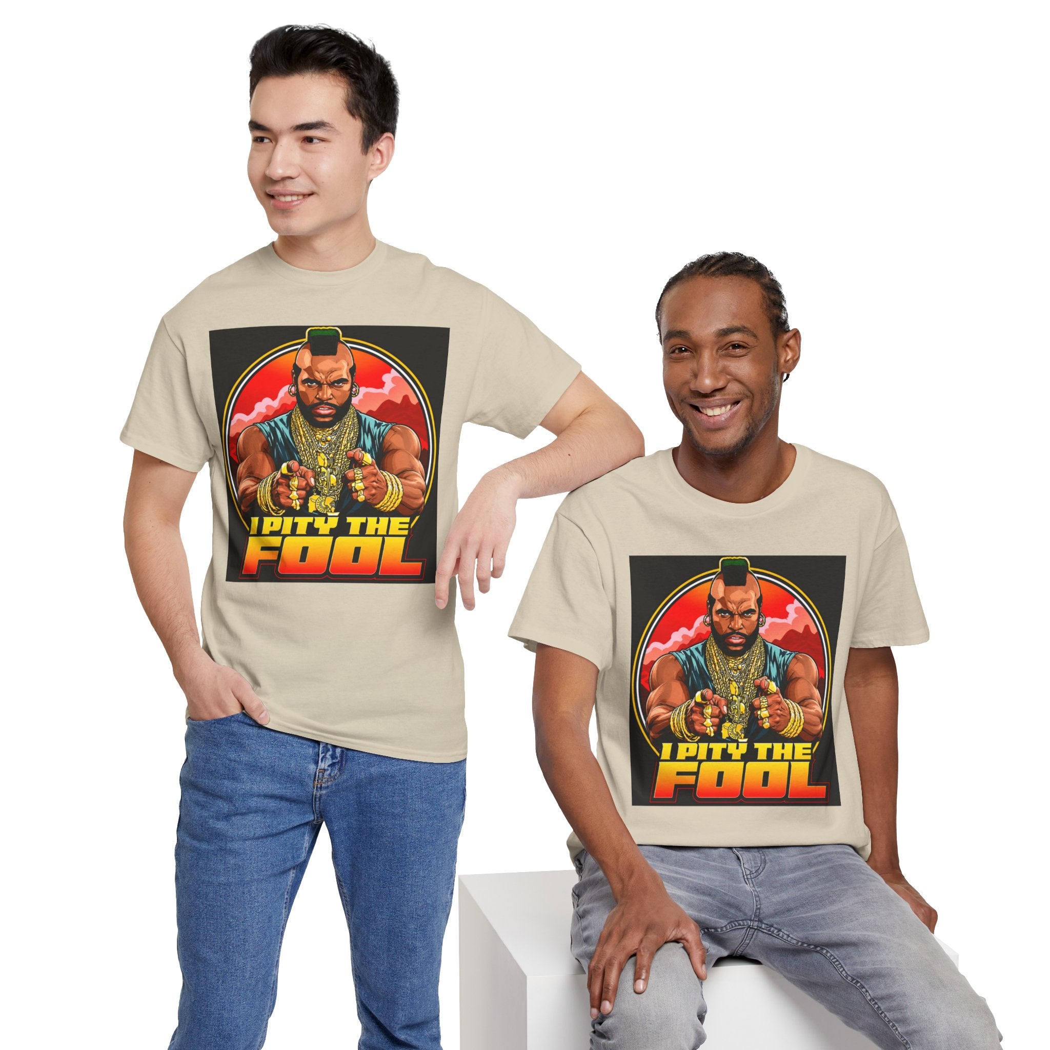 I Pity the Fool — T-Shirt
