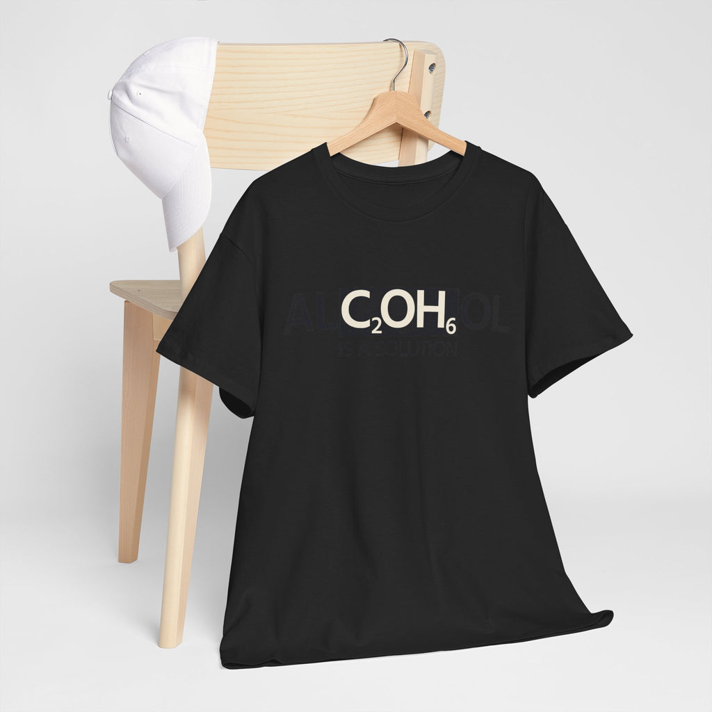 "Alcohol Is A Solution" — T-Shirt