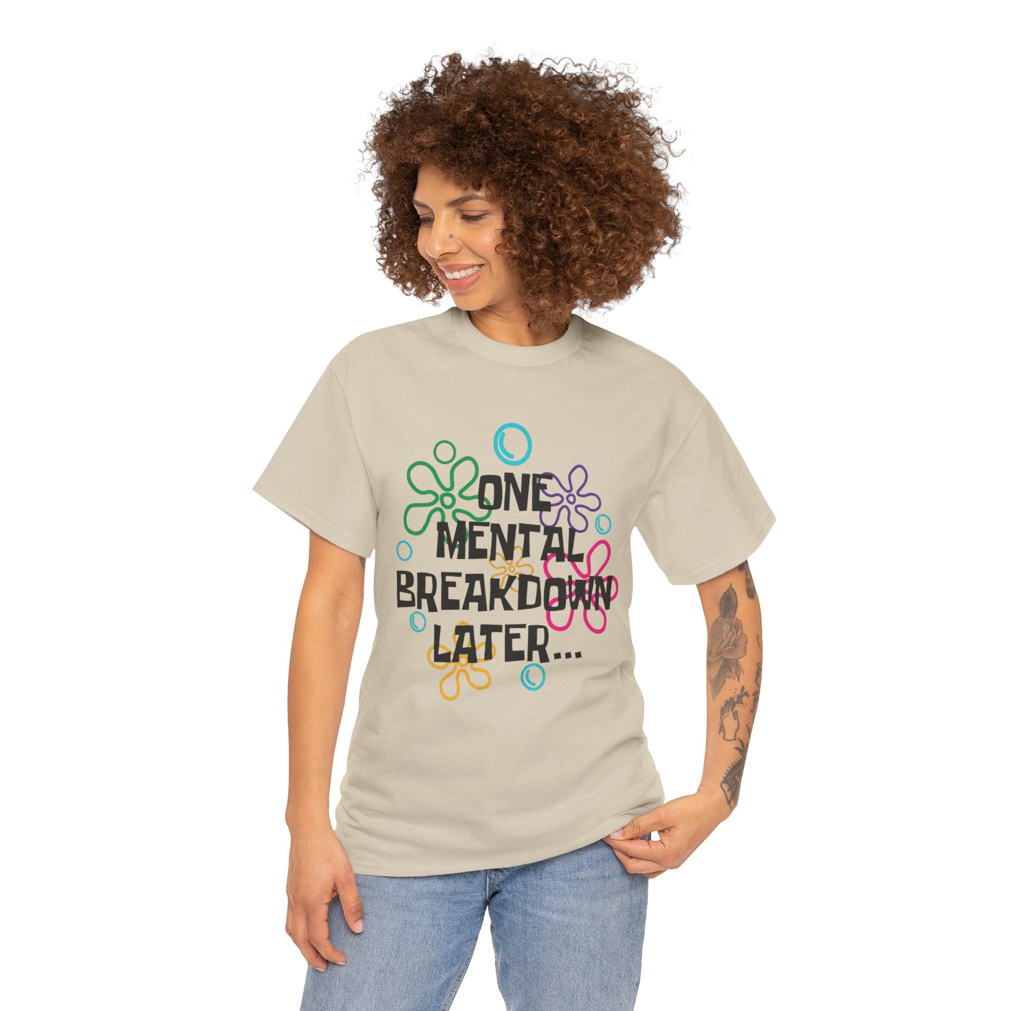 T-Shirt — "One Mental Breakdown Later"