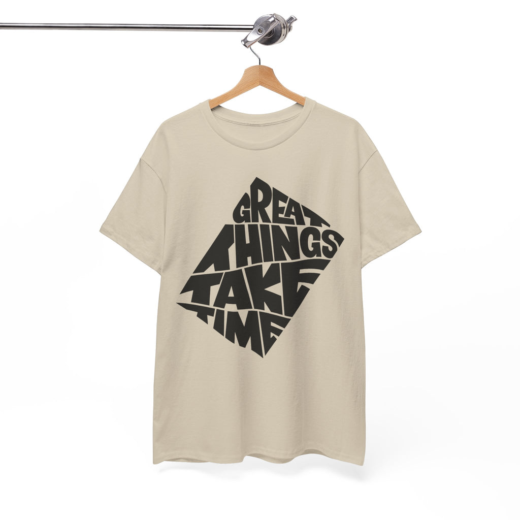 Great Things Take Time - Graphic Tee