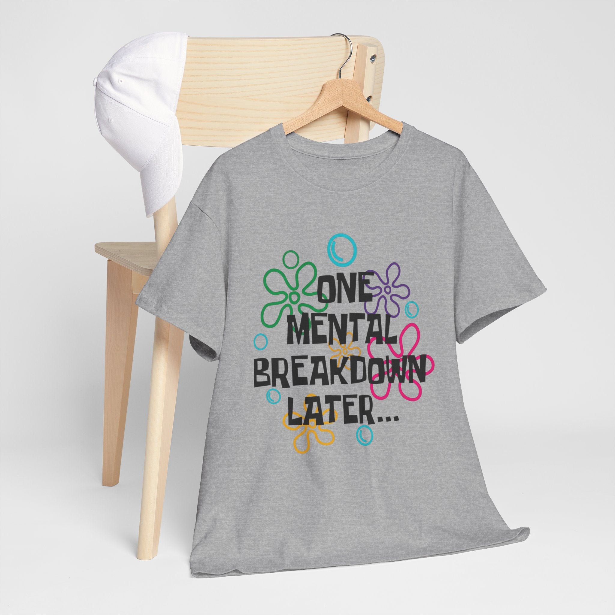 T-Shirt — "One Mental Breakdown Later"