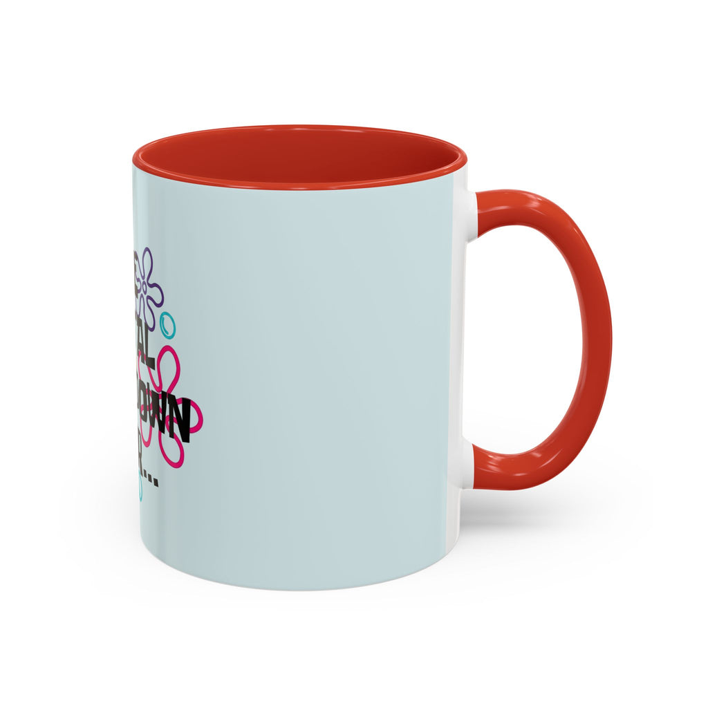 "One Mental Breakdown Later" — Coffee Mug