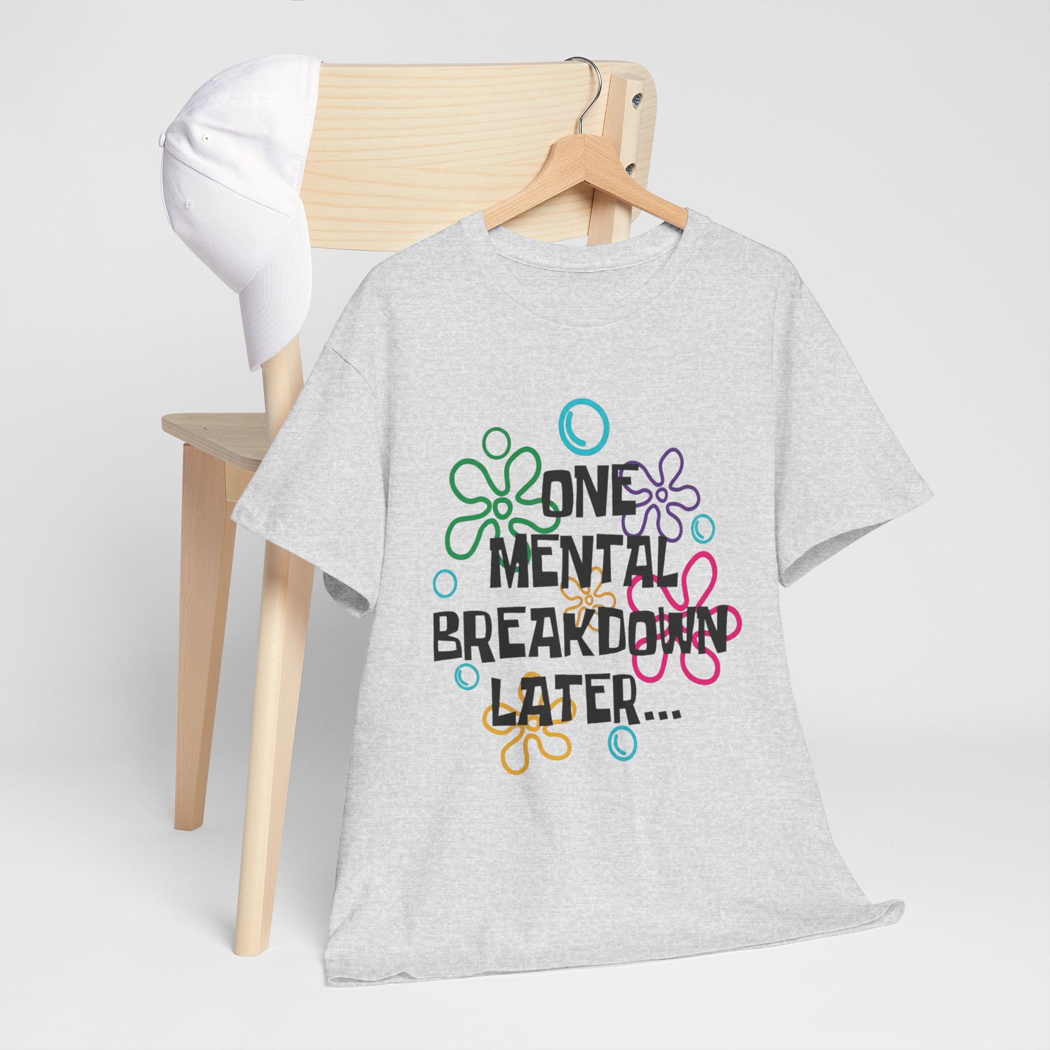 T-Shirt — "One Mental Breakdown Later"