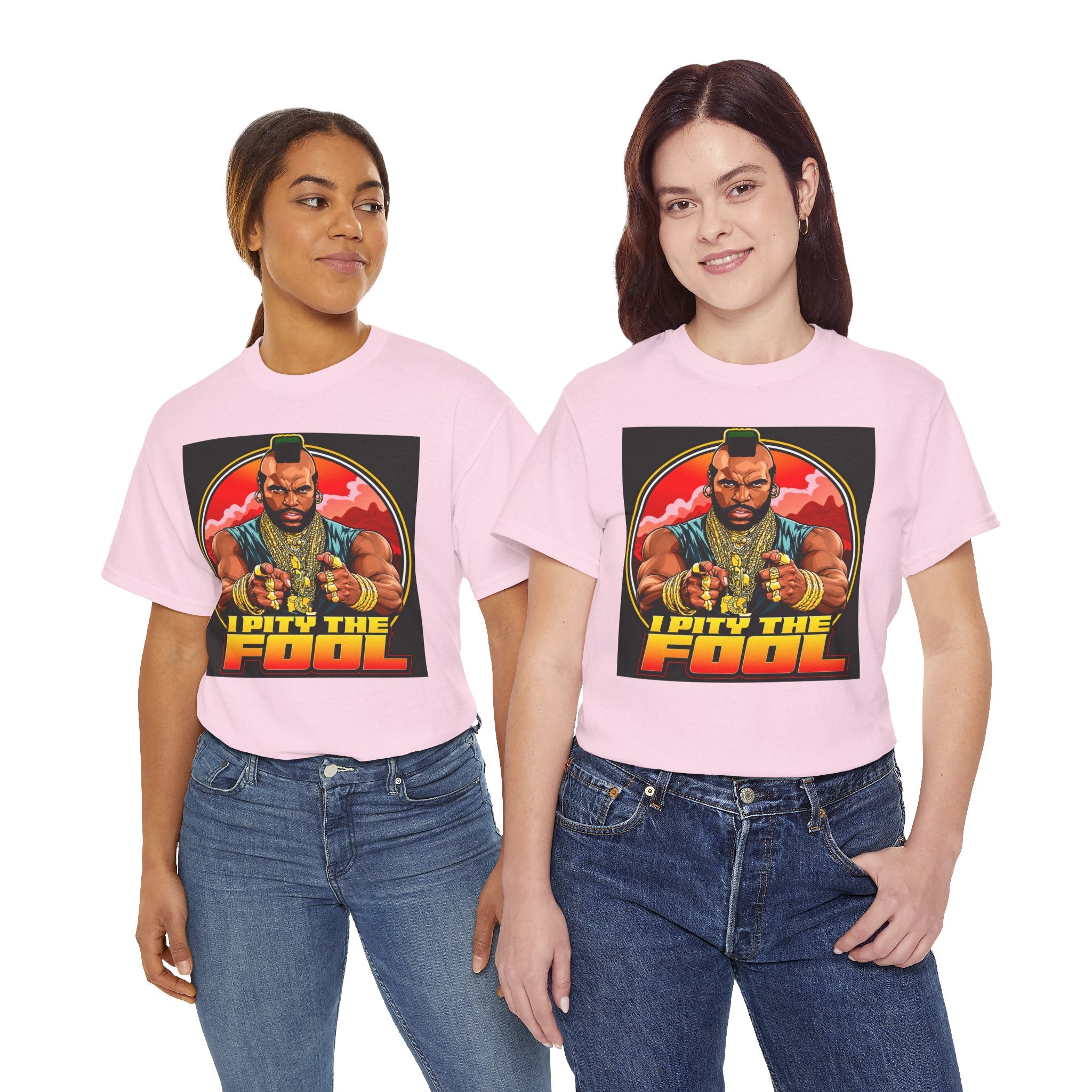 I Pity the Fool — T-Shirt