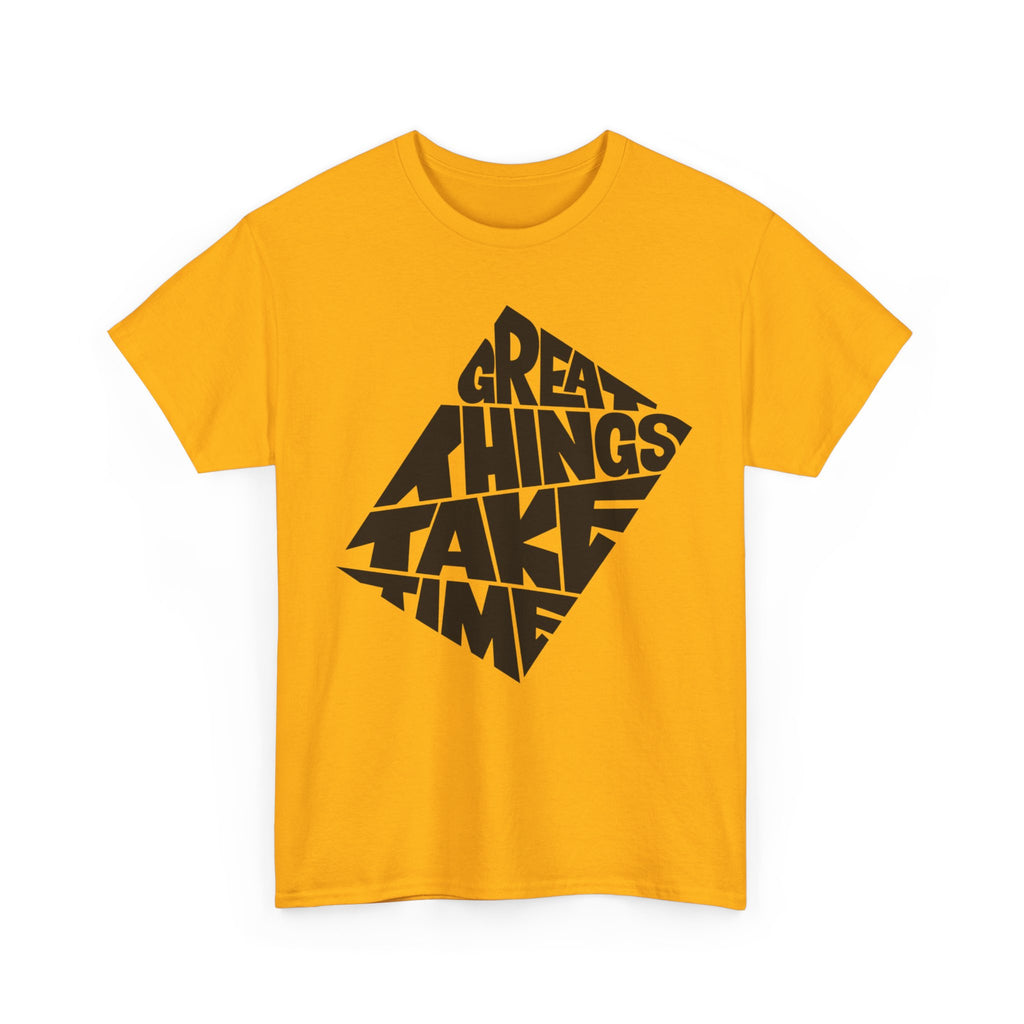 Great Things Take Time - Graphic Tee