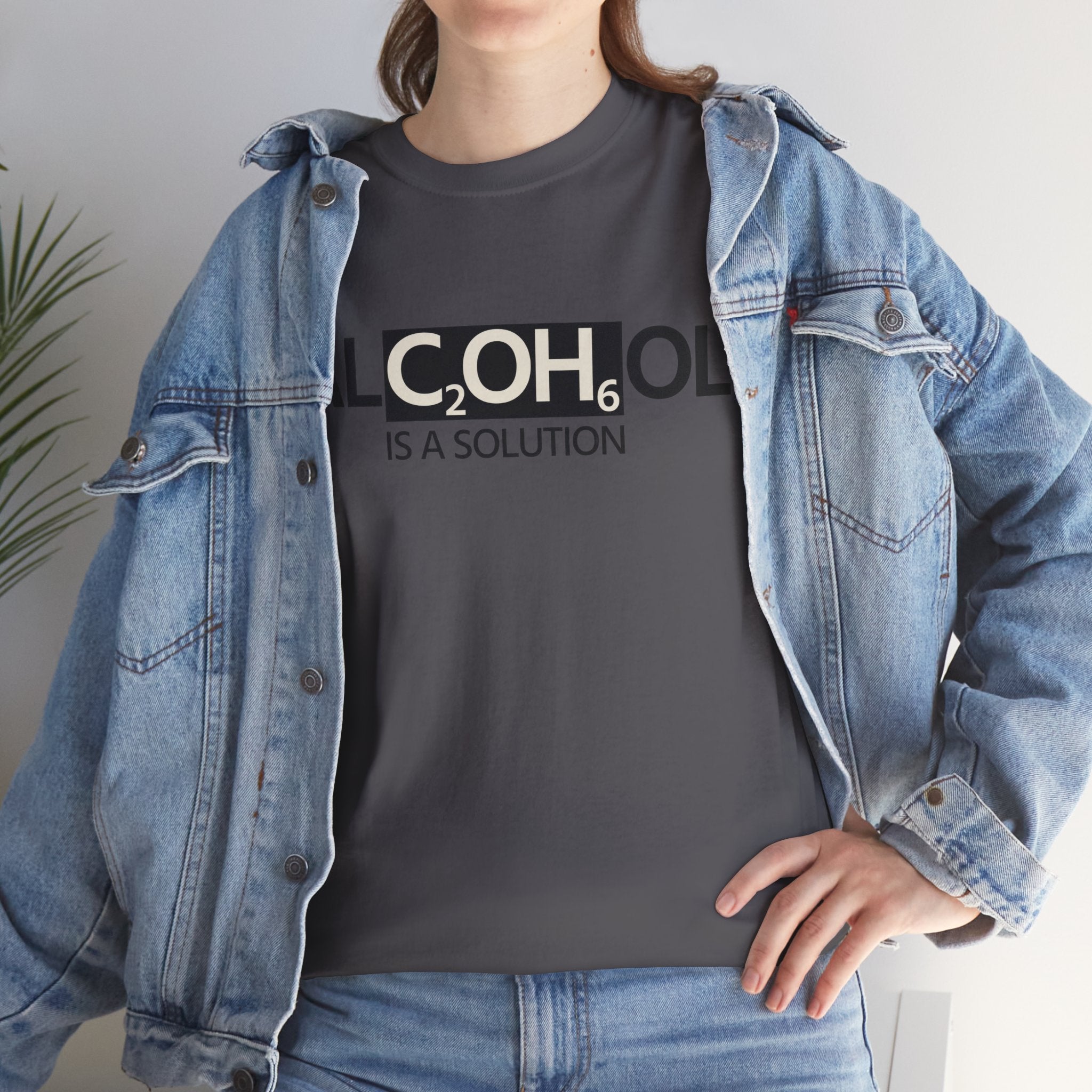 "Alcohol Is A Solution" — T-Shirt