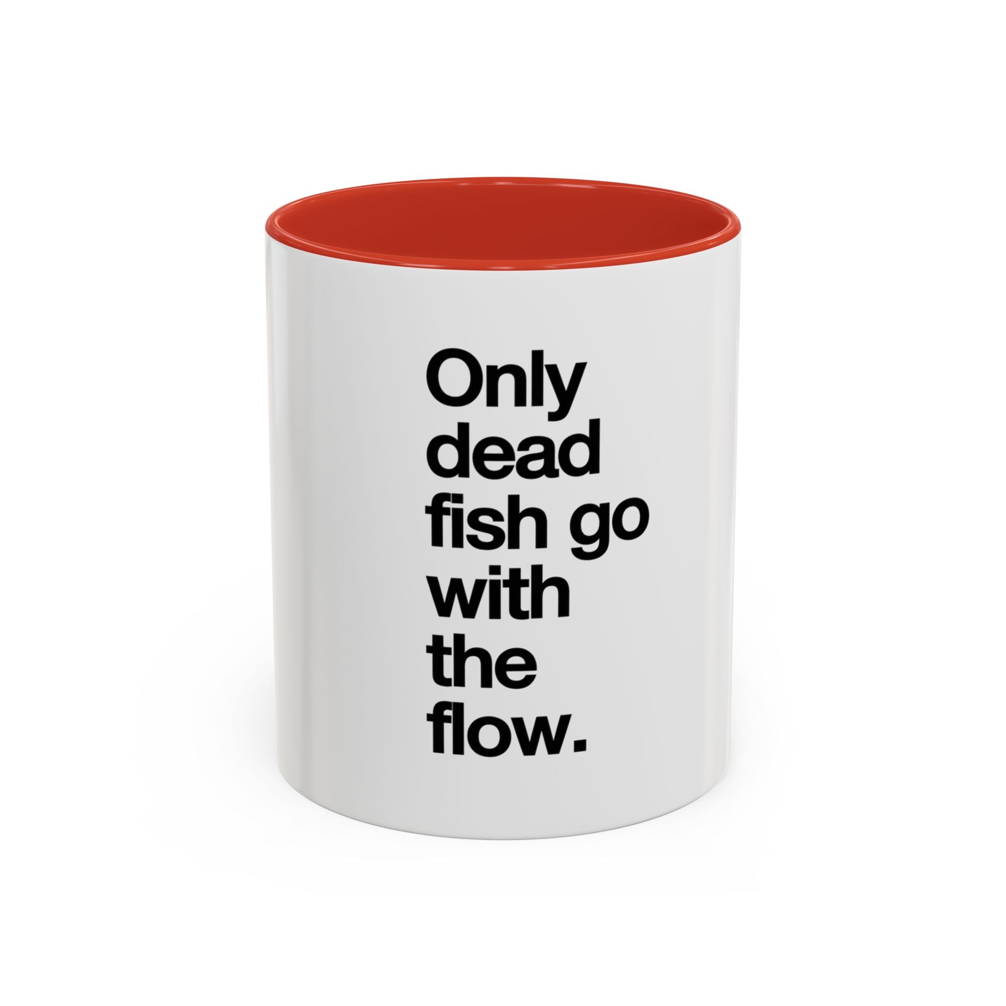 "Only Dead Fish Go With The Flow" — Coffee Mug