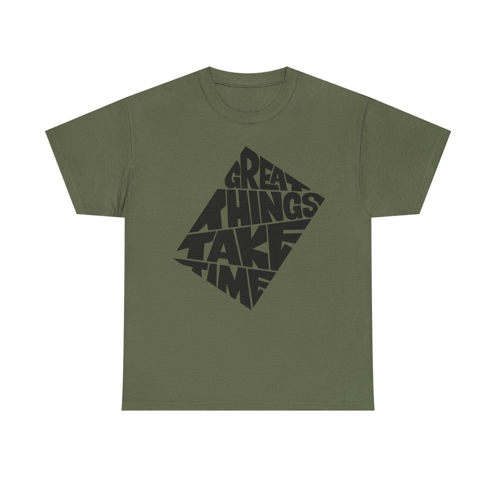 Great Things Take Time T-Shirt – Motivational Graphic Tee
