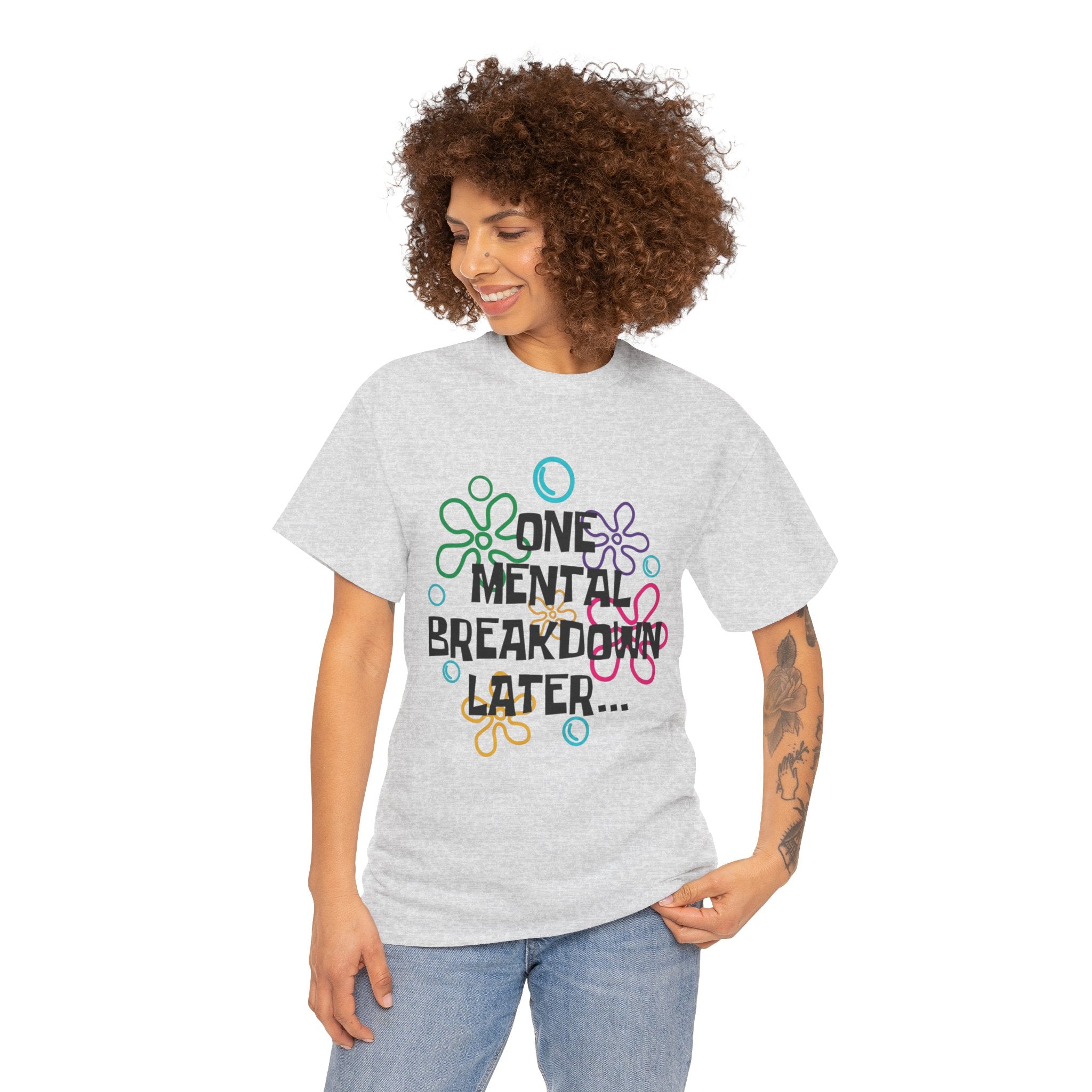 T-Shirt — "One Mental Breakdown Later"