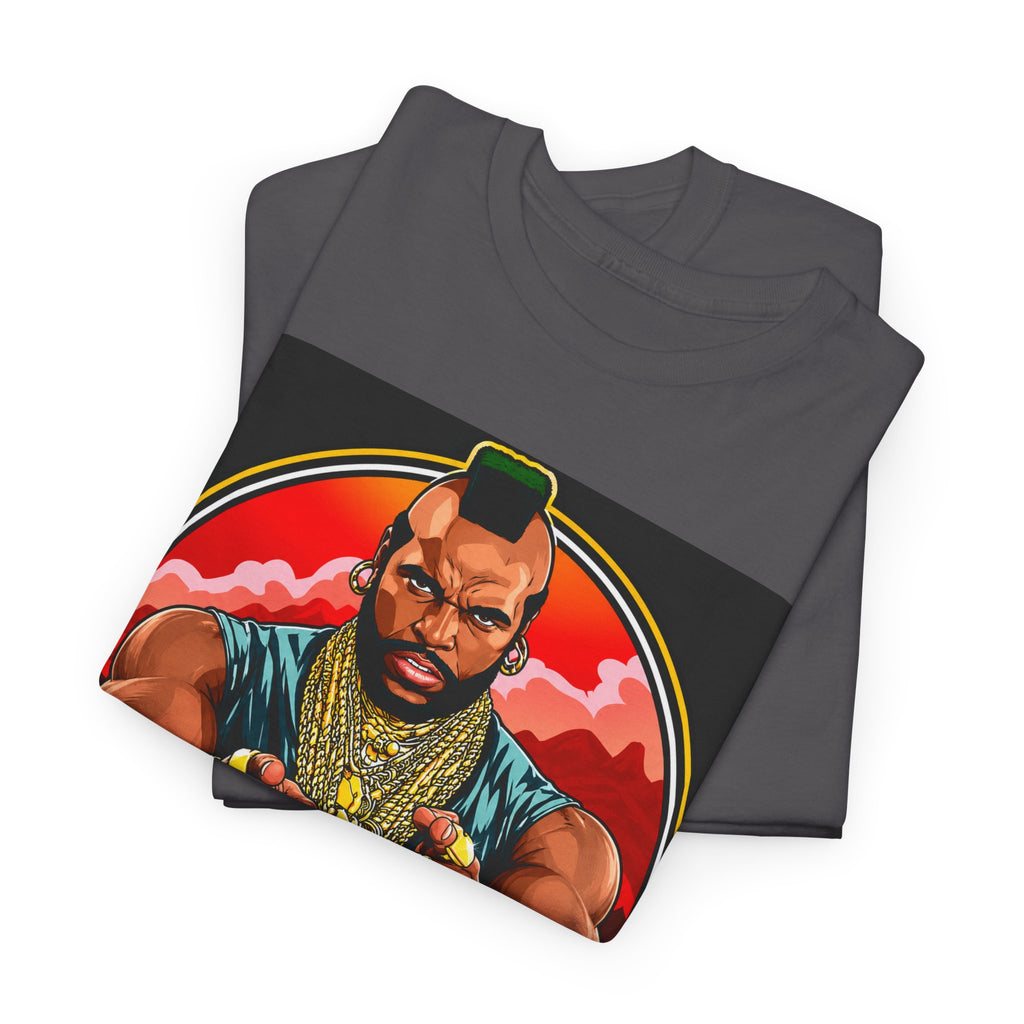 I Pity the Fool — T-Shirt